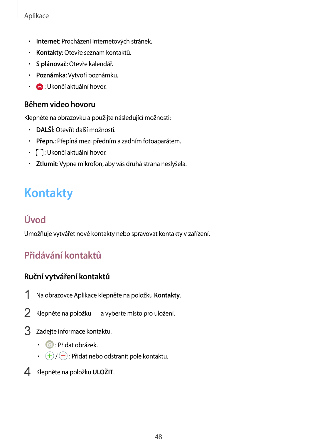 Samsung SM-G920FZBEETL, SM-G920FZDEETL manual Kontakty, Přidávání kontaktů, Během video hovoru, Ruční vytváření kontaktů 