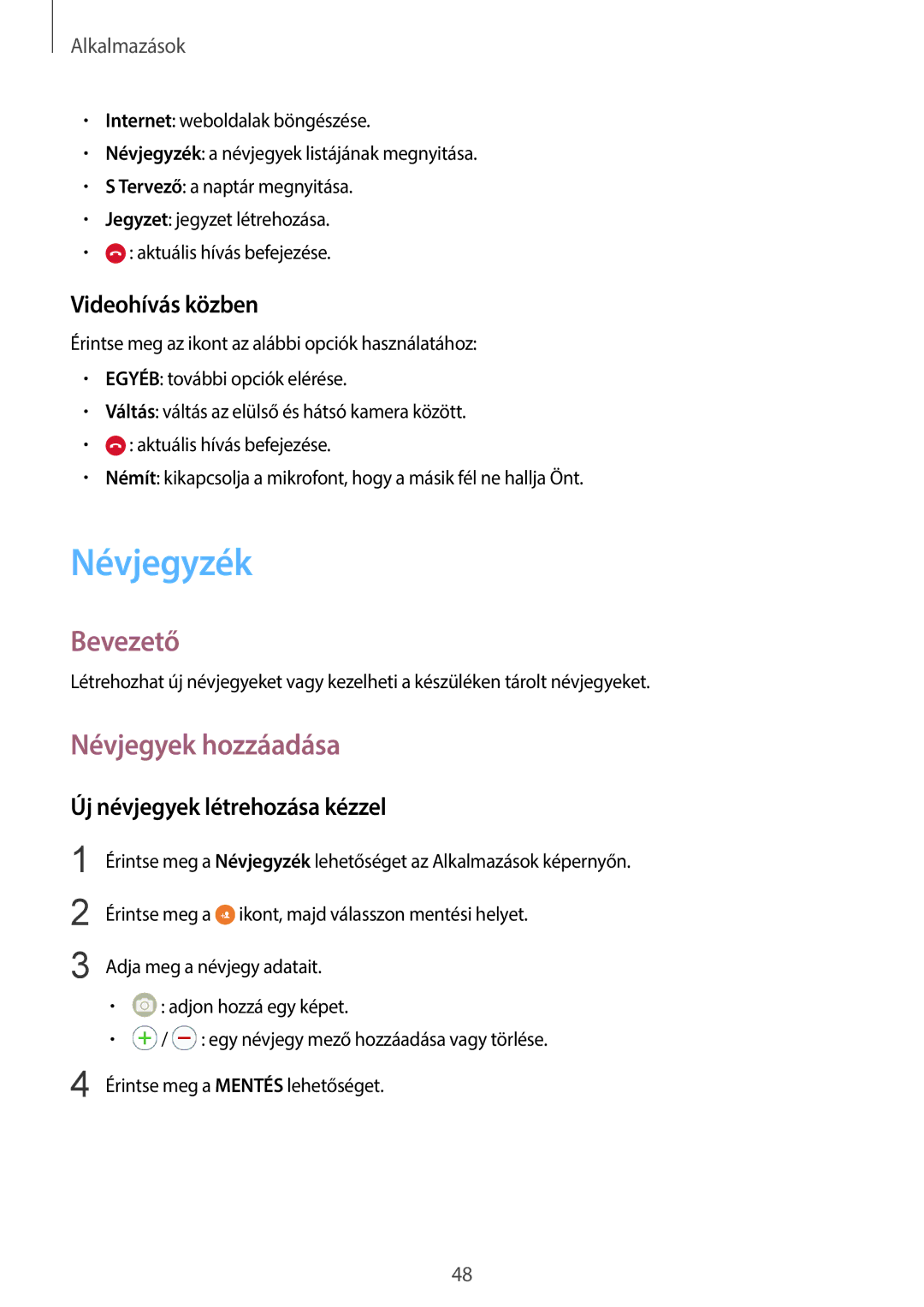 Samsung SM-G920FZKEXEH manual Névjegyzék, Névjegyek hozzáadása, Videohívás közben, Új névjegyek létrehozása kézzel 