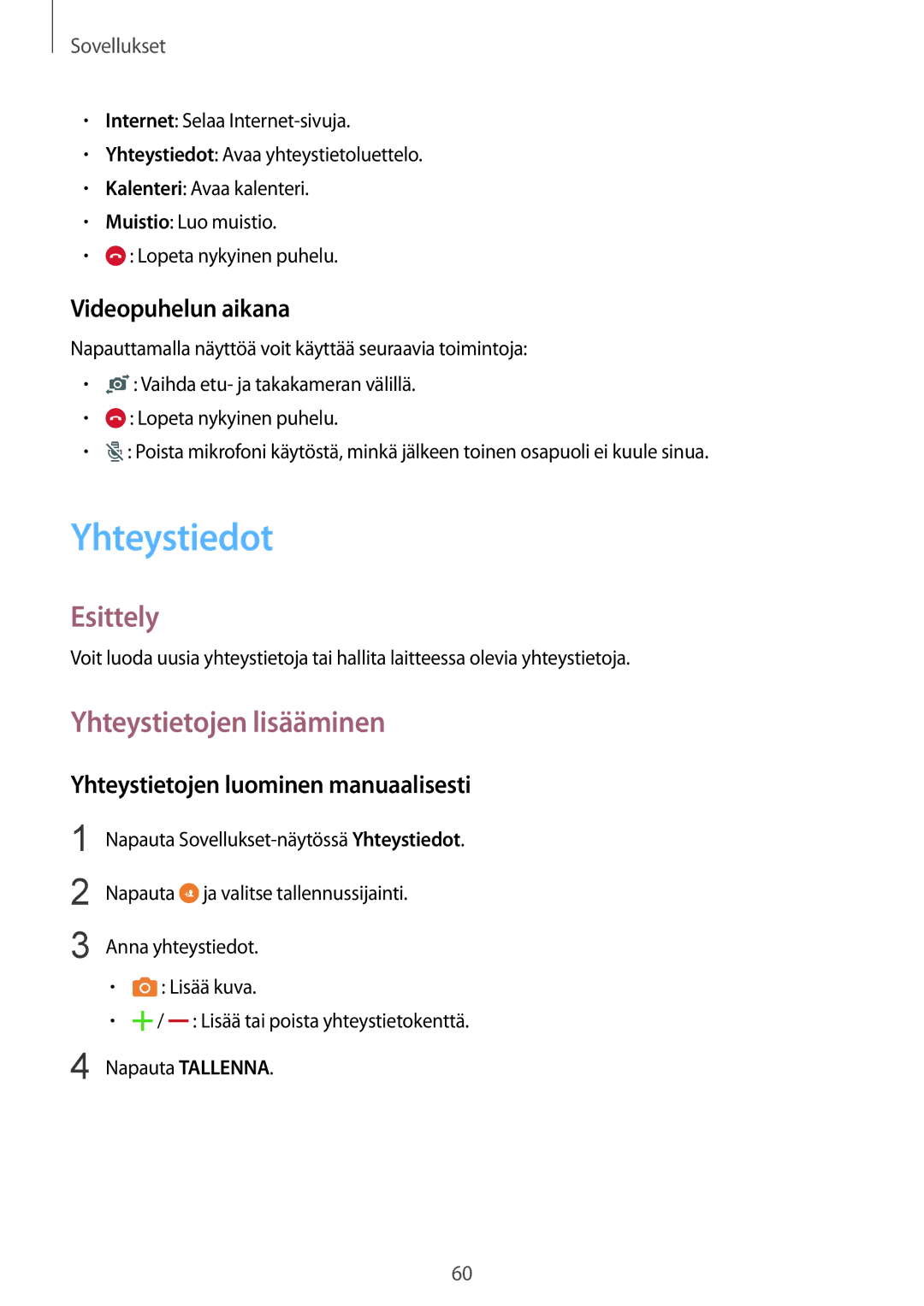 Samsung SM-G925FZGANEE Yhteystiedot, Yhteystietojen lisääminen, Videopuhelun aikana, Yhteystietojen luominen manuaalisesti 