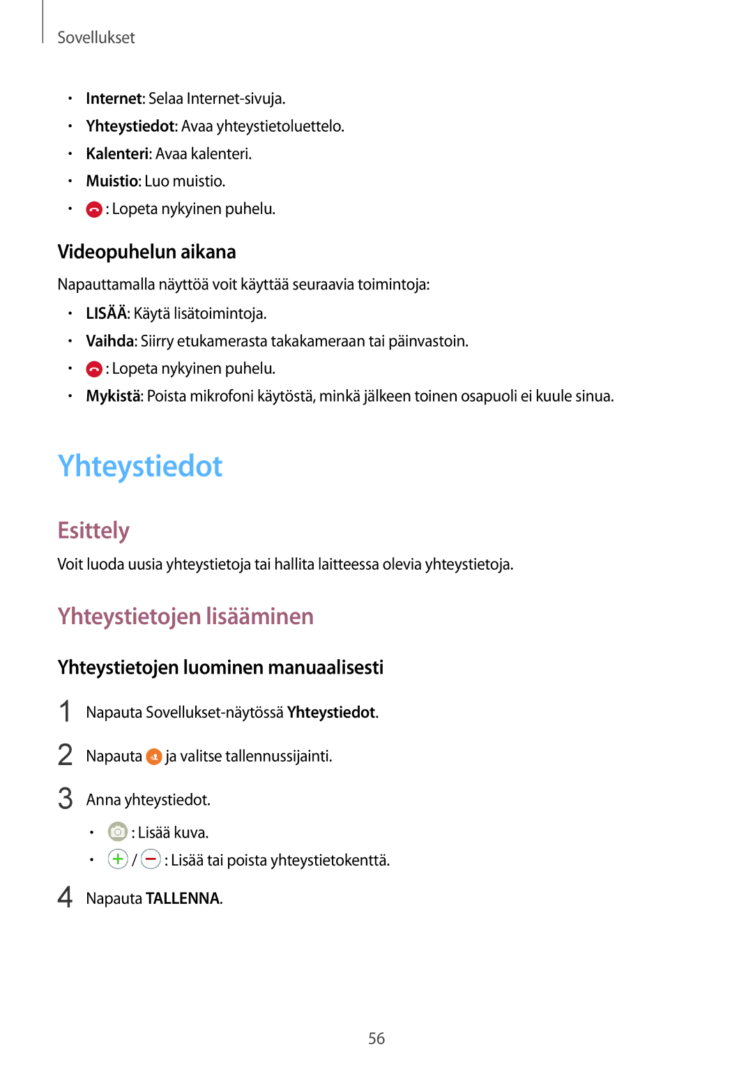 Samsung SM-G925FZWENEE Yhteystiedot, Yhteystietojen lisääminen, Videopuhelun aikana, Yhteystietojen luominen manuaalisesti 