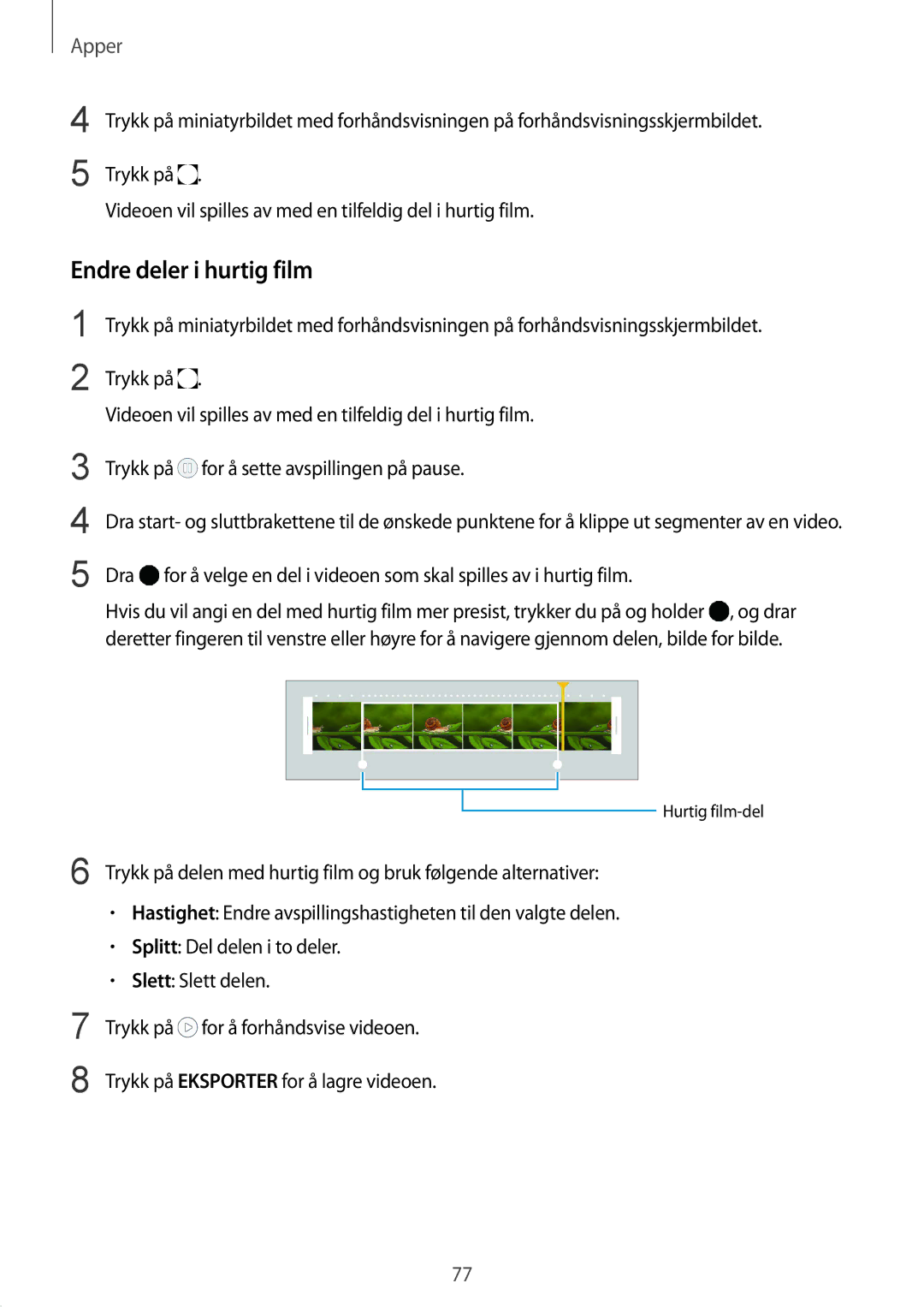 Samsung SM-G925FZKANEE, SM-G925FZGANEE, SM-G925FZWANEE, SM-G925FZWENEE, SM-G925FZWFNEE manual Endre deler i hurtig film 