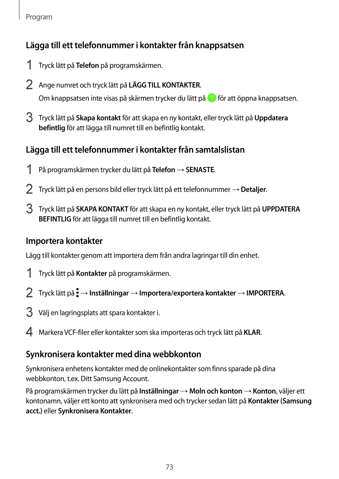 Samsung SM-G925FZWANEE, SM-G925FZGANEE manual Lägga till ett telefonnummer i kontakter från knappsatsen, Importera kontakter 