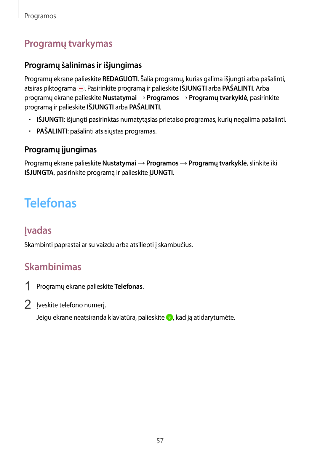 Samsung SM-G925FZKASEB Telefonas, Programų tvarkymas, Skambinimas, Programų šalinimas ir išjungimas, Programų įjungimas 