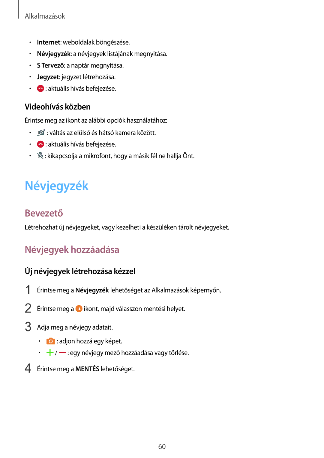 Samsung SM-G925FZWAXEH manual Névjegyzék, Névjegyek hozzáadása, Videohívás közben, Új névjegyek létrehozása kézzel 