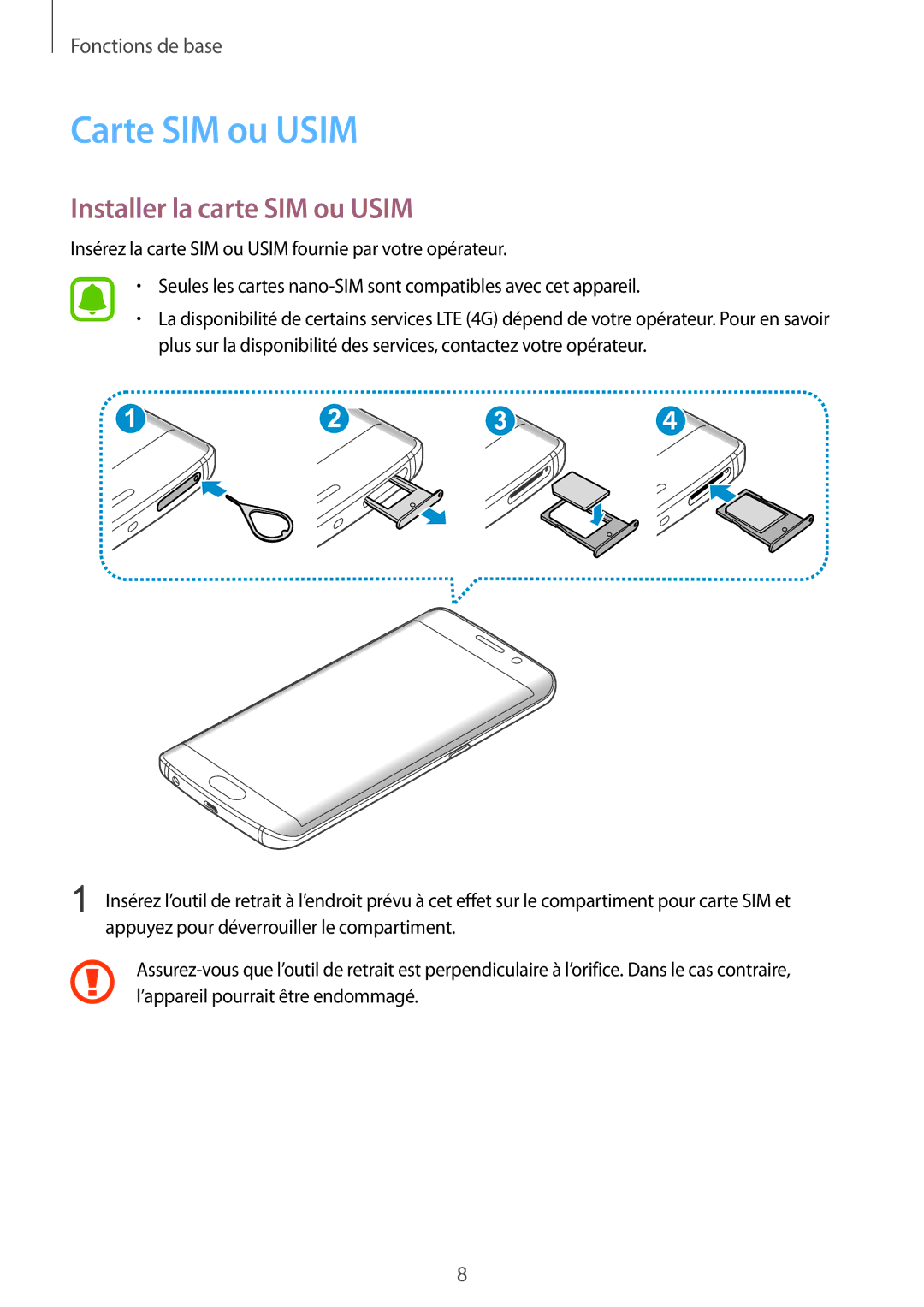 Samsung SM-G925FZKAXEF, SM-G925FZWEXEF, SM-G925FZWFXEF, SM-G925FZDEXEF Carte SIM ou Usim, Installer la carte SIM ou Usim 