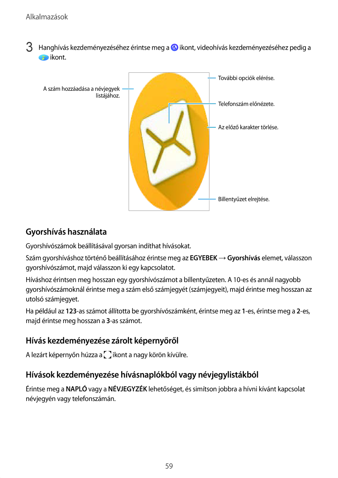 Samsung SM-G928FZKAXEH, SM-G928FZDAXEH manual Gyorshívás használata, Hívás kezdeményezése zárolt képernyőről 