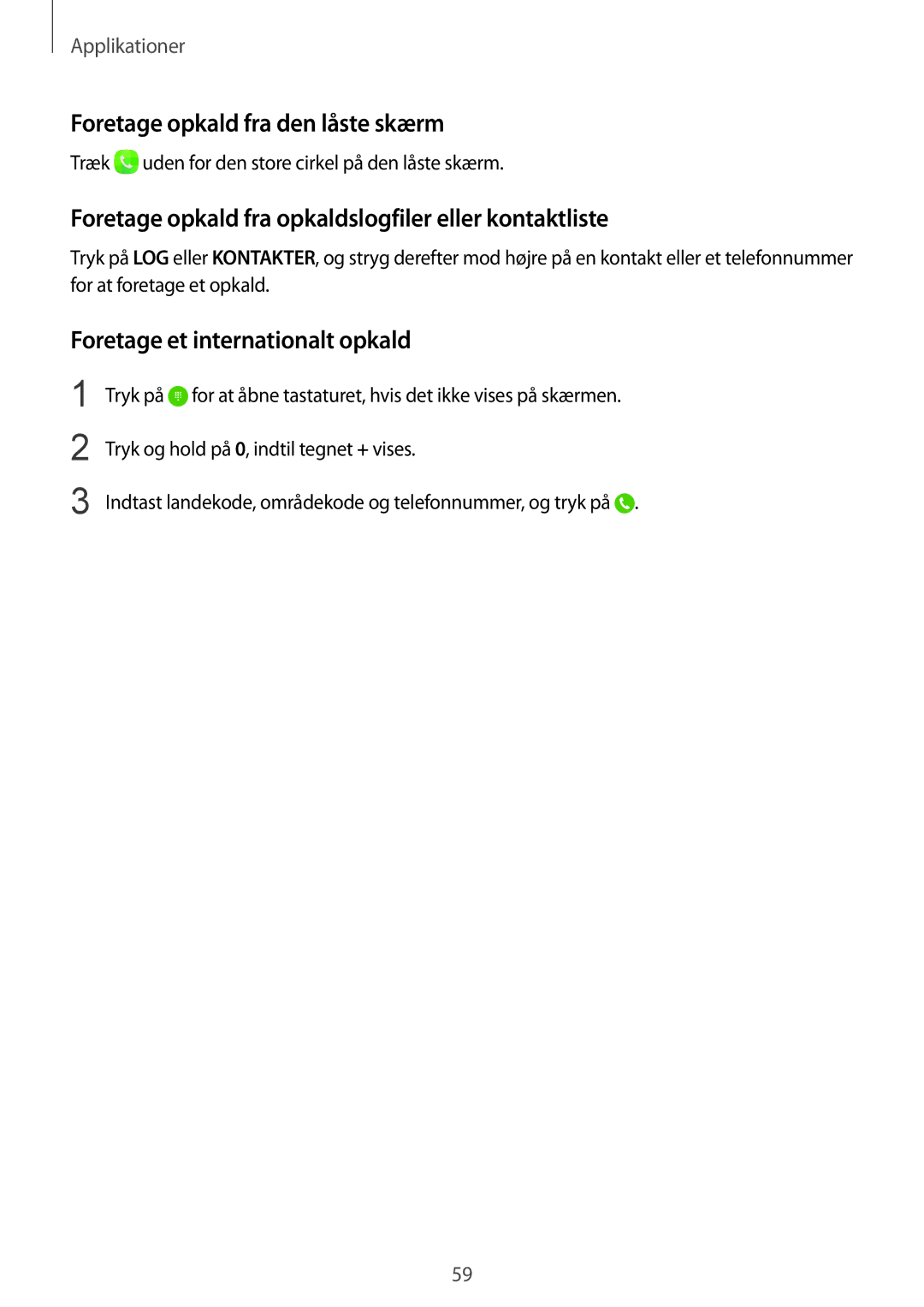 Samsung SM-G928FZKANEE manual Foretage opkald fra den låste skærm, Foretage opkald fra opkaldslogfiler eller kontaktliste 