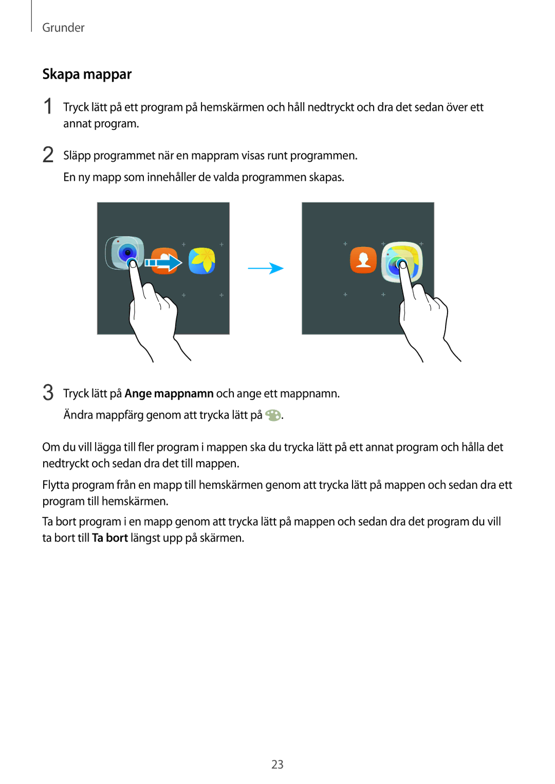 Samsung SM-G928FZKANEE, SM-G928FZSANEE Skapa mappar, Annat program, Släpp programmet när en mappram visas runt programmen 