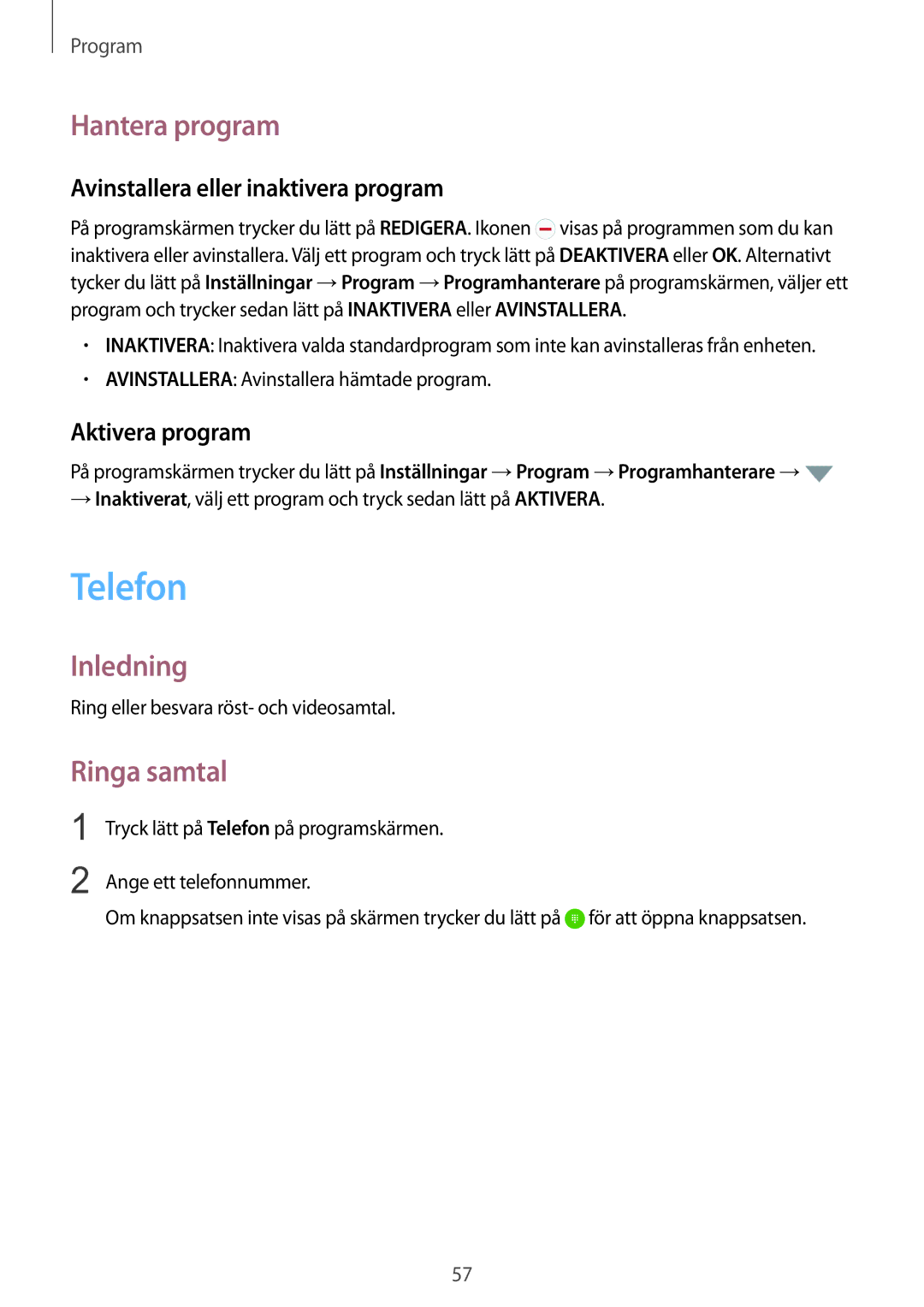 Samsung SM-G928FZSANEE Telefon, Hantera program, Ringa samtal, Avinstallera eller inaktivera program, Aktivera program 