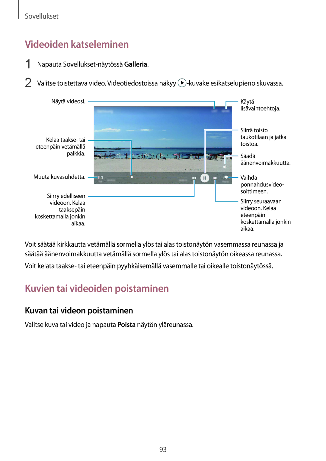 Samsung SM-G930FZKANEE manual Videoiden katseleminen, Kuvien tai videoiden poistaminen, Kuvan tai videon poistaminen 