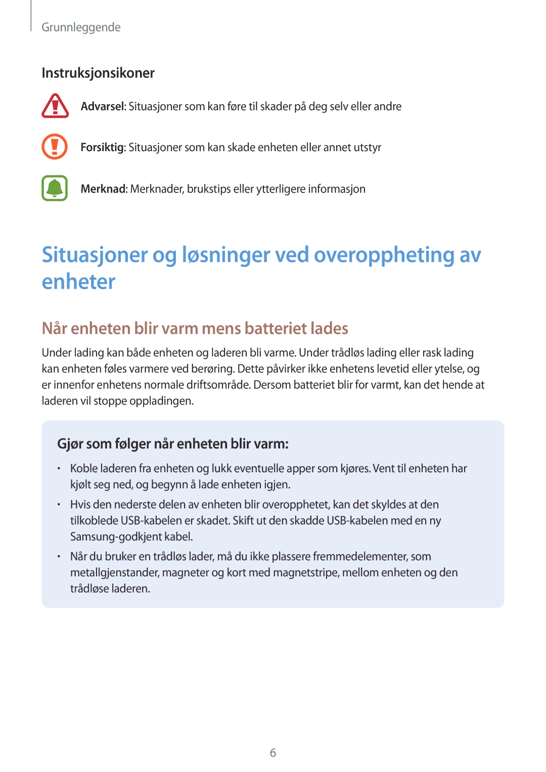 Samsung SM-G935FZWANEE Situasjoner og løsninger ved overoppheting av enheter, Når enheten blir varm mens batteriet lades 