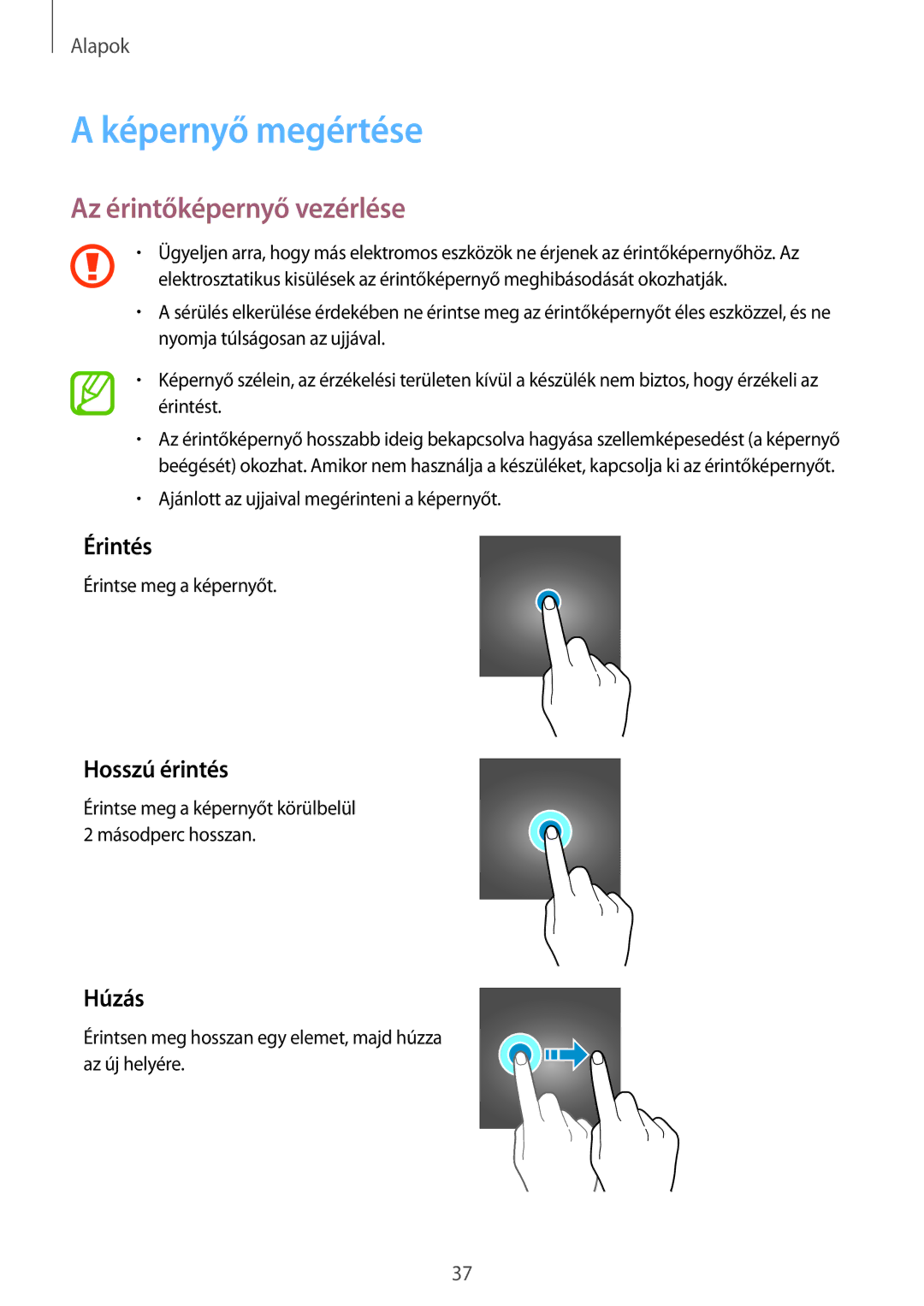 Samsung SM-G955FZSAXEH, SM-G950FZVAXEH Képernyő megértése, Az érintőképernyő vezérlése, Érintés, Hosszú érintés, Húzás 