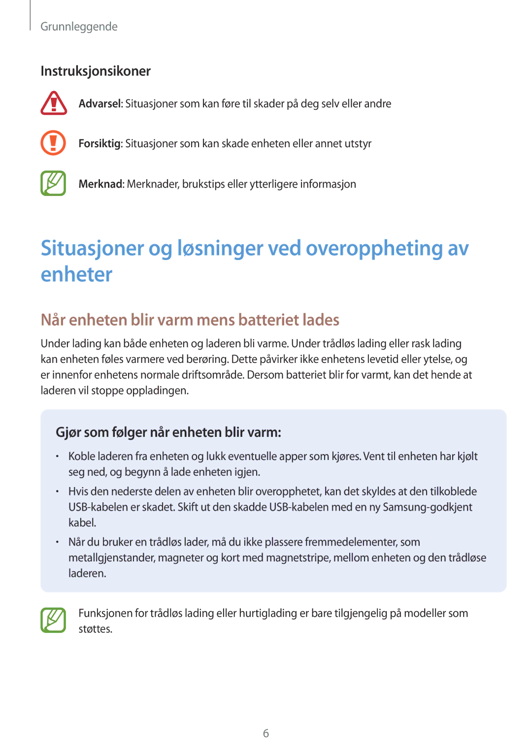 Samsung SM-G955FZVANEE Situasjoner og løsninger ved overoppheting av enheter, Når enheten blir varm mens batteriet lades 