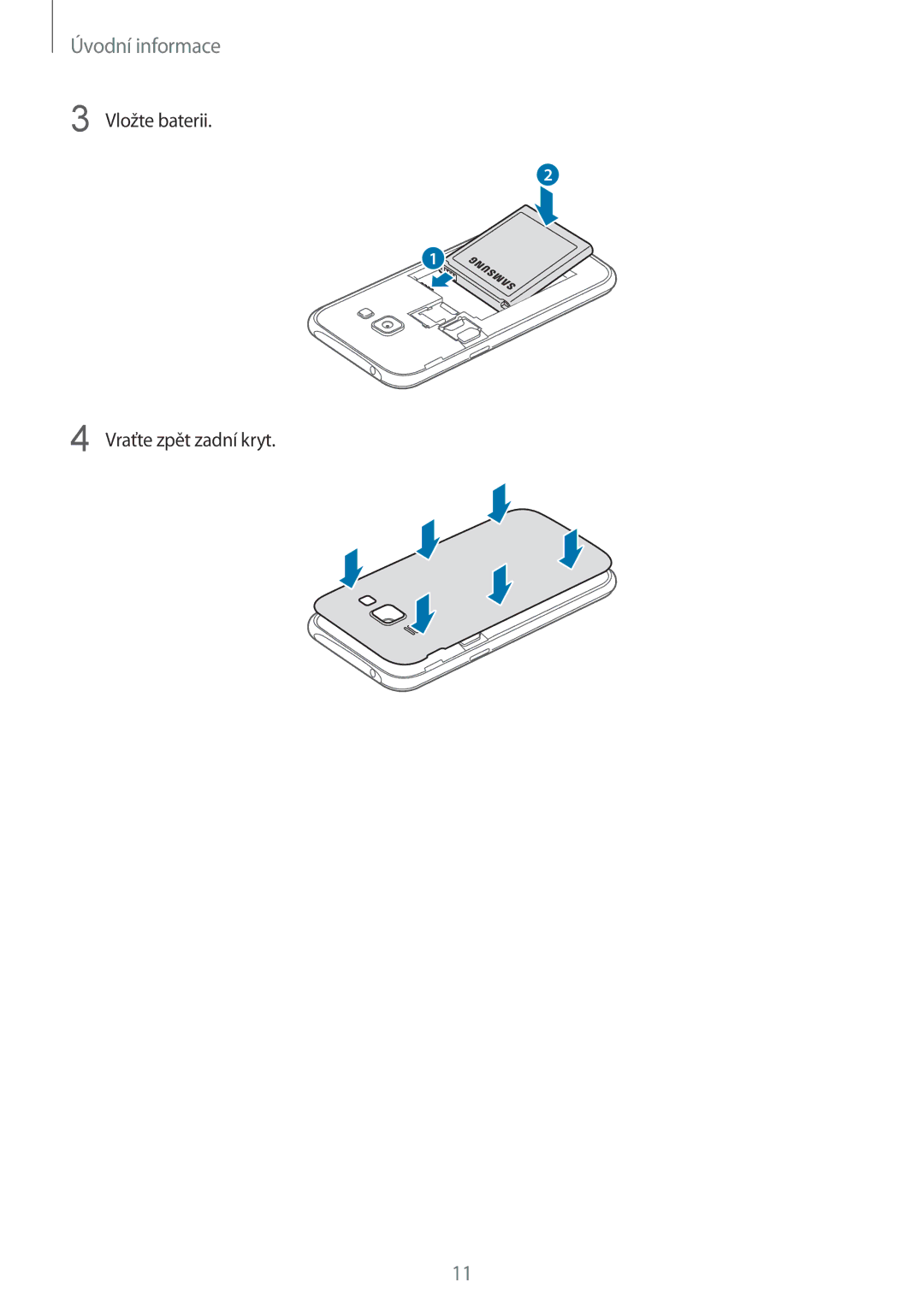 Samsung SM-J100HZWAPRT, SM-J100HZKAPLS, SM-J100HZWDATO, SM-J100HZWAXEO, SM-J100HZKAXEO Vložte baterii Vraťte zpět zadní kryt 