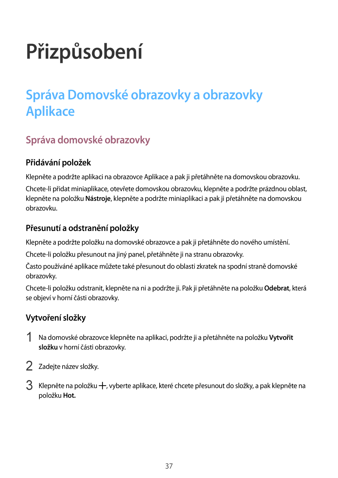 Samsung SM-J100HZKAVDH manual Přizpůsobení, Správa Domovské obrazovky a obrazovky Aplikace, Správa domovské obrazovky 