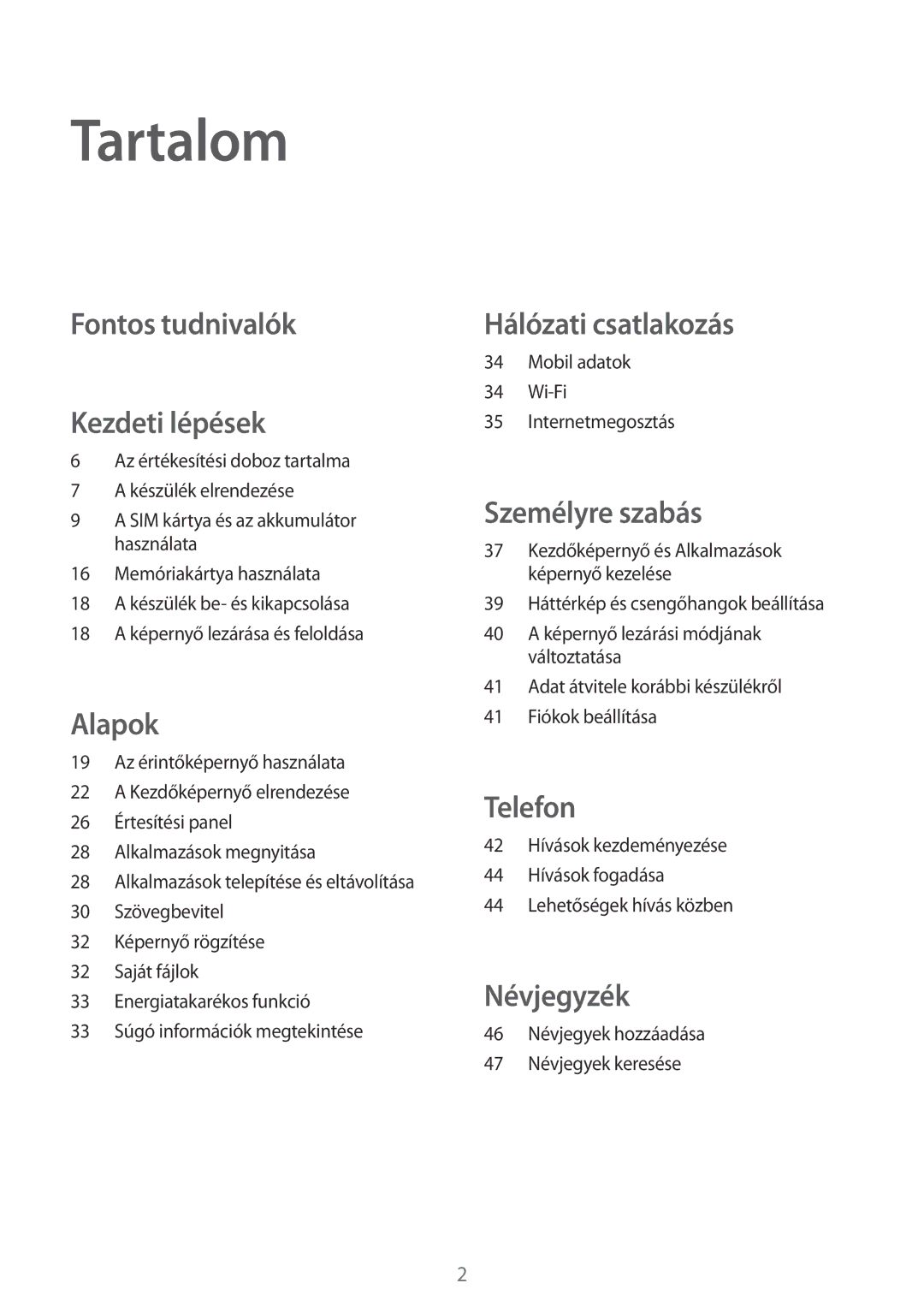 Samsung SM-J100HZWAXEO, SM-J100HZKAPLS, SM-J100HZWDATO, SM-J100HZKAXEO manual Tartalom, Fontos tudnivalók Kezdeti lépések 