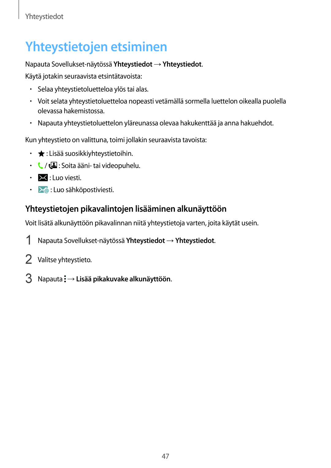 Samsung SM-J100HZWANEE, SM-J100HZKATEN Yhteystietojen etsiminen, Yhteystietojen pikavalintojen lisääminen alkunäyttöön 