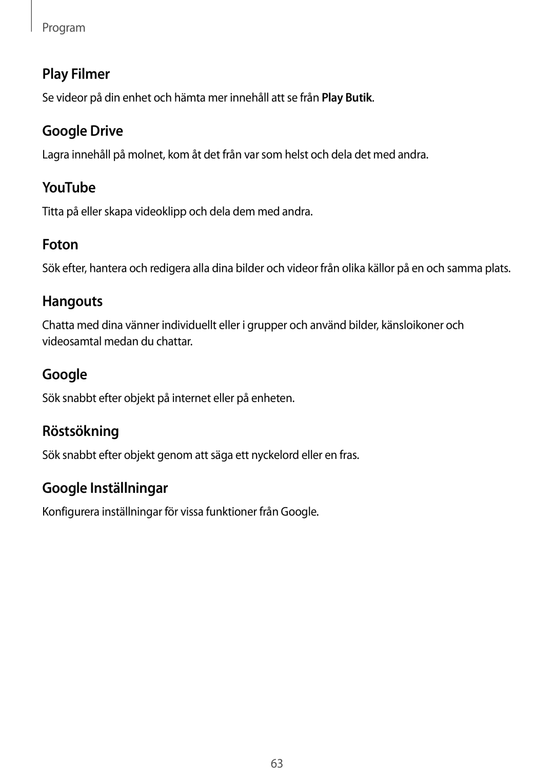 Samsung SM-J320FZWNNEE manual Play Filmer, Google Drive, YouTube, Foton, Hangouts, Röstsökning, Google Inställningar 