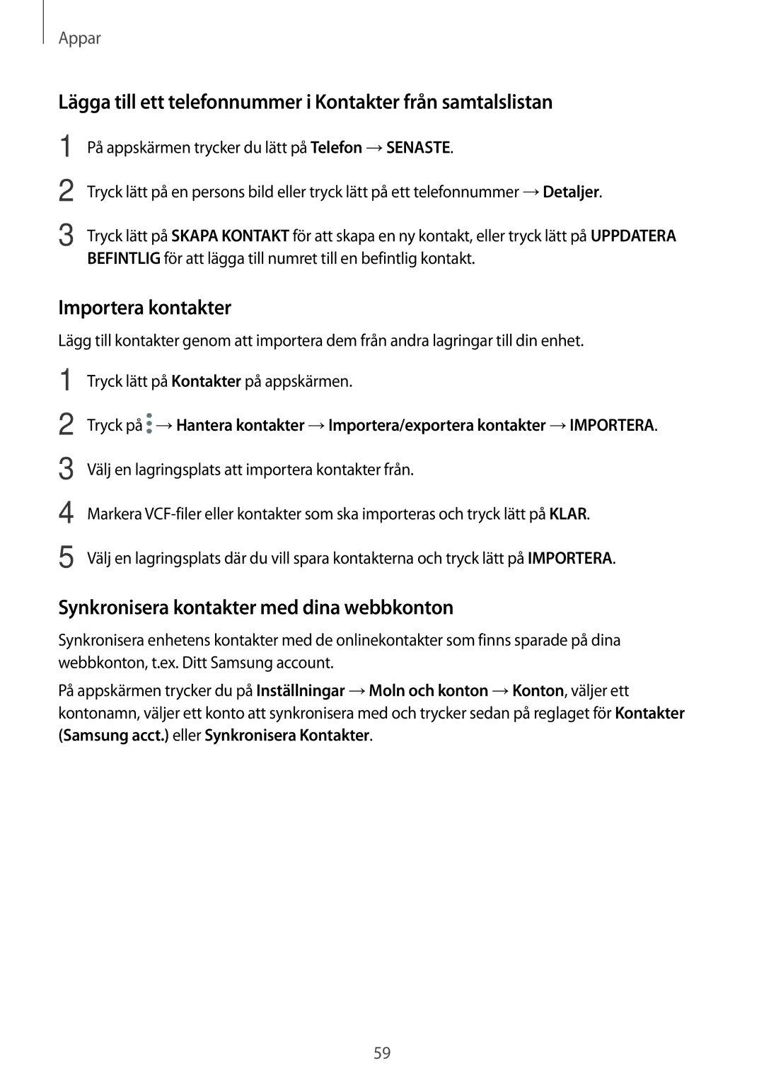 Samsung SM-J330FZSDNEE, SM-J330FZDDNEE Lägga till ett telefonnummer i Kontakter från samtalslistan, Importera kontakter 