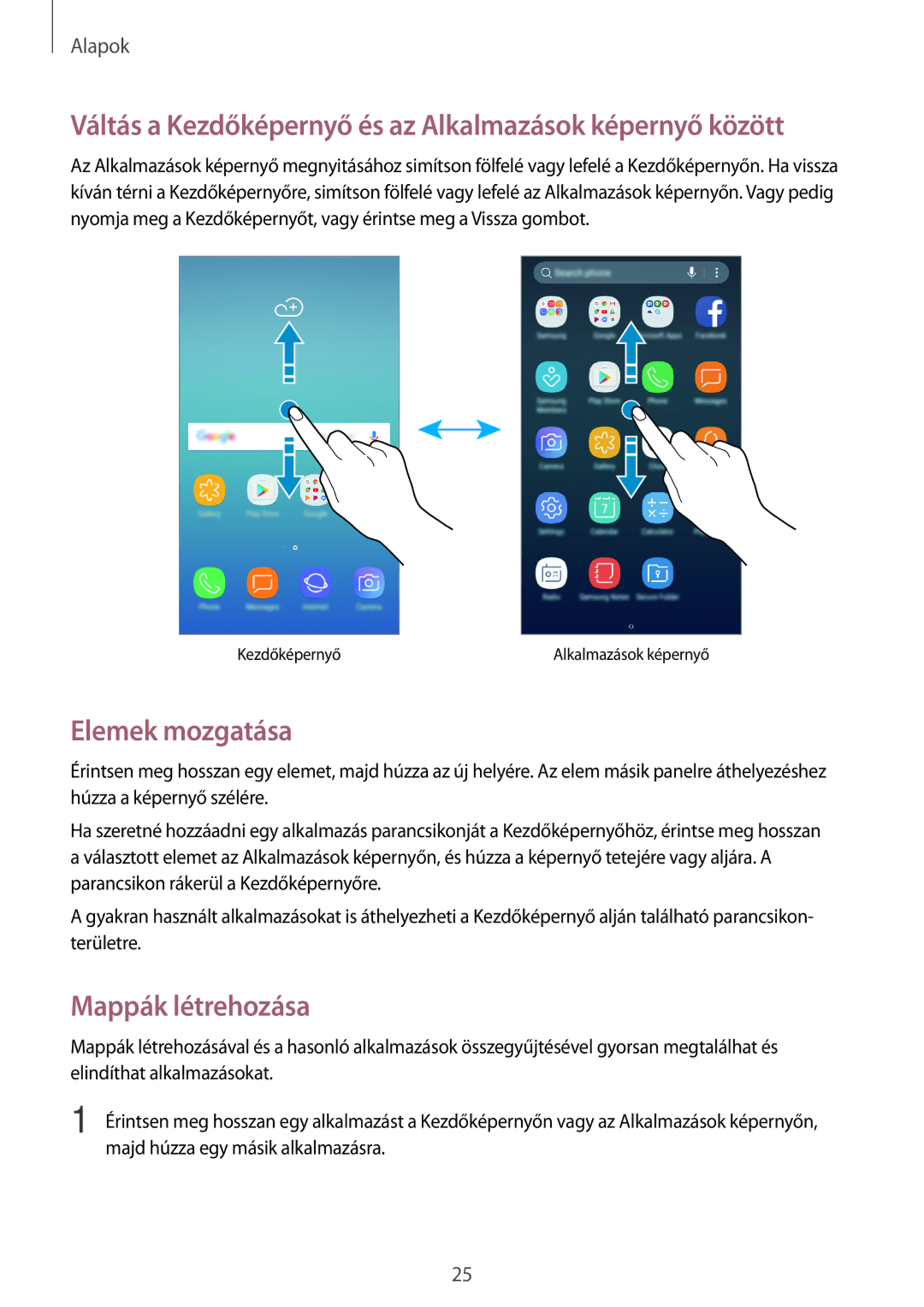 Samsung SM-J330FZDDXEH Váltás a Kezdőképernyő és az Alkalmazások képernyő között, Elemek mozgatása, Mappák létrehozása 