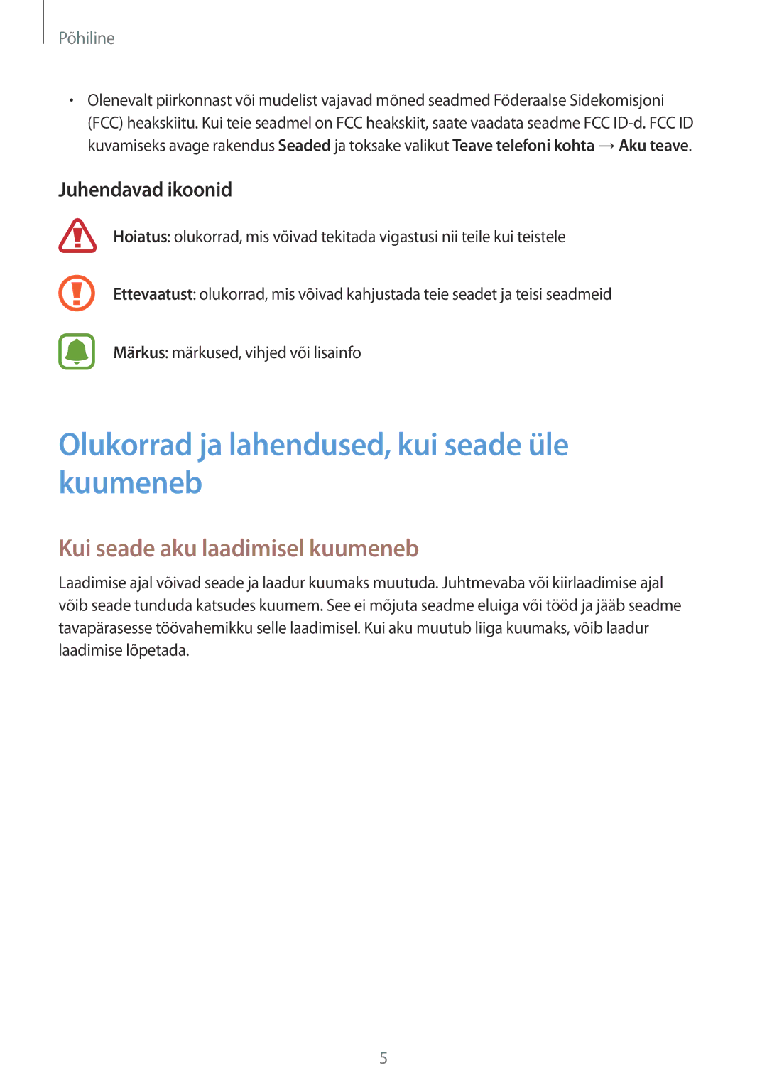 Samsung SM-J330FZKDSEB, SM-J330FZSDSEB Olukorrad ja lahendused, kui seade üle kuumeneb, Kui seade aku laadimisel kuumeneb 