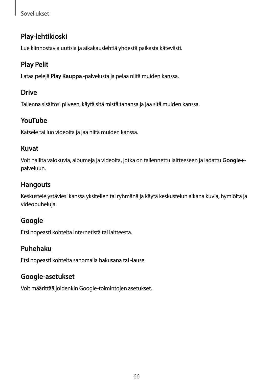 Samsung SM-J500FZDANEE manual Play-lehtikioski, Play Pelit, Drive, YouTube, Kuvat, Hangouts, Puhehaku, Google-asetukset 