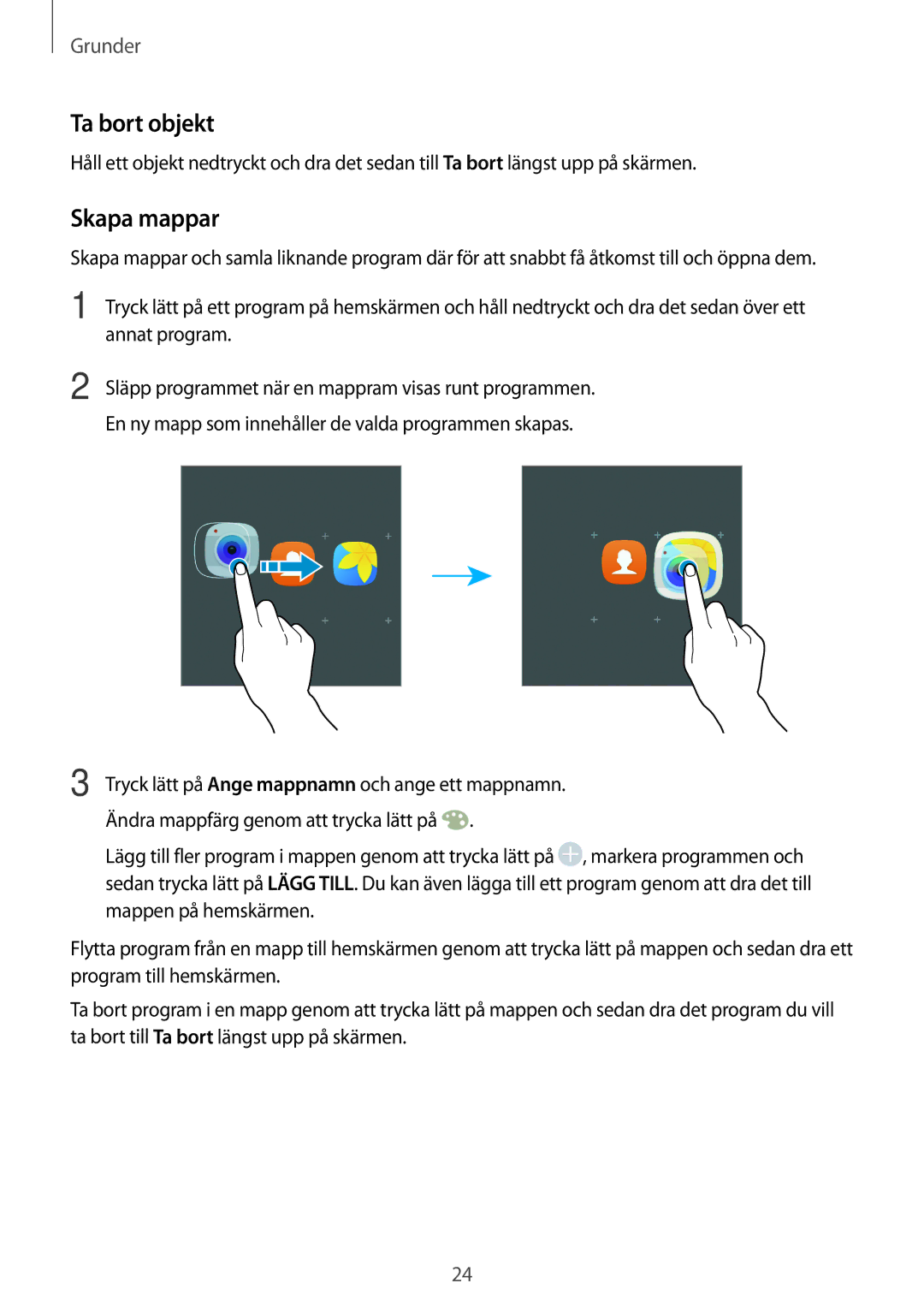 Samsung SM-J500FZDANEE Ta bort objekt, Skapa mappar, Annat program, Släpp programmet när en mappram visas runt programmen 