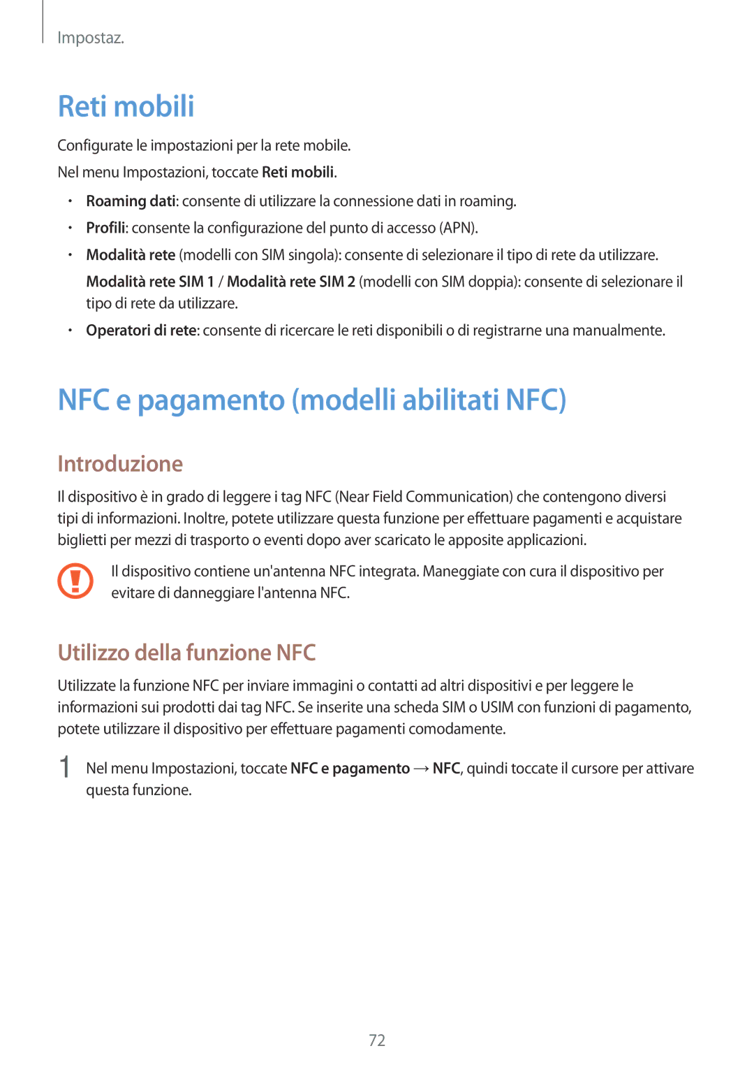 Samsung SM-J500FZWDXEO, SM-J500FZKDXEO Reti mobili, NFC e pagamento modelli abilitati NFC, Utilizzo della funzione NFC 