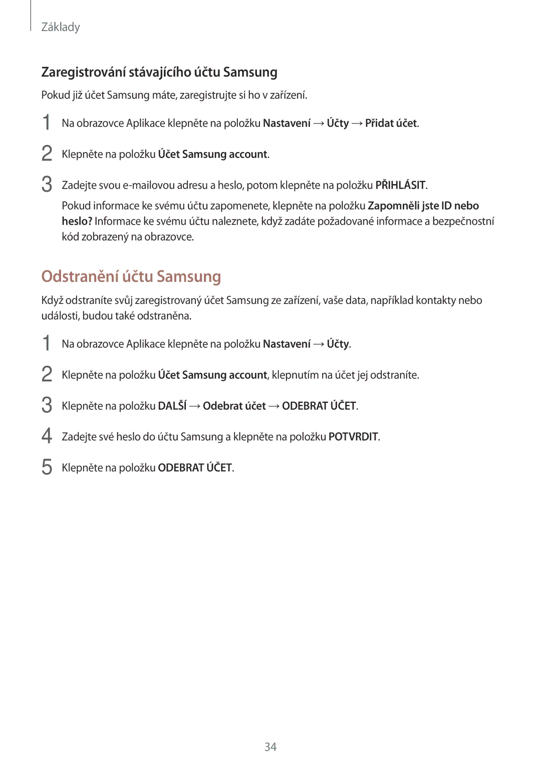 Samsung SM-J500FZWAO2C, SM-J500FZWAEUR, SM-J500FZWAATO Odstranění účtu Samsung, Zaregistrování stávajícího účtu Samsung 