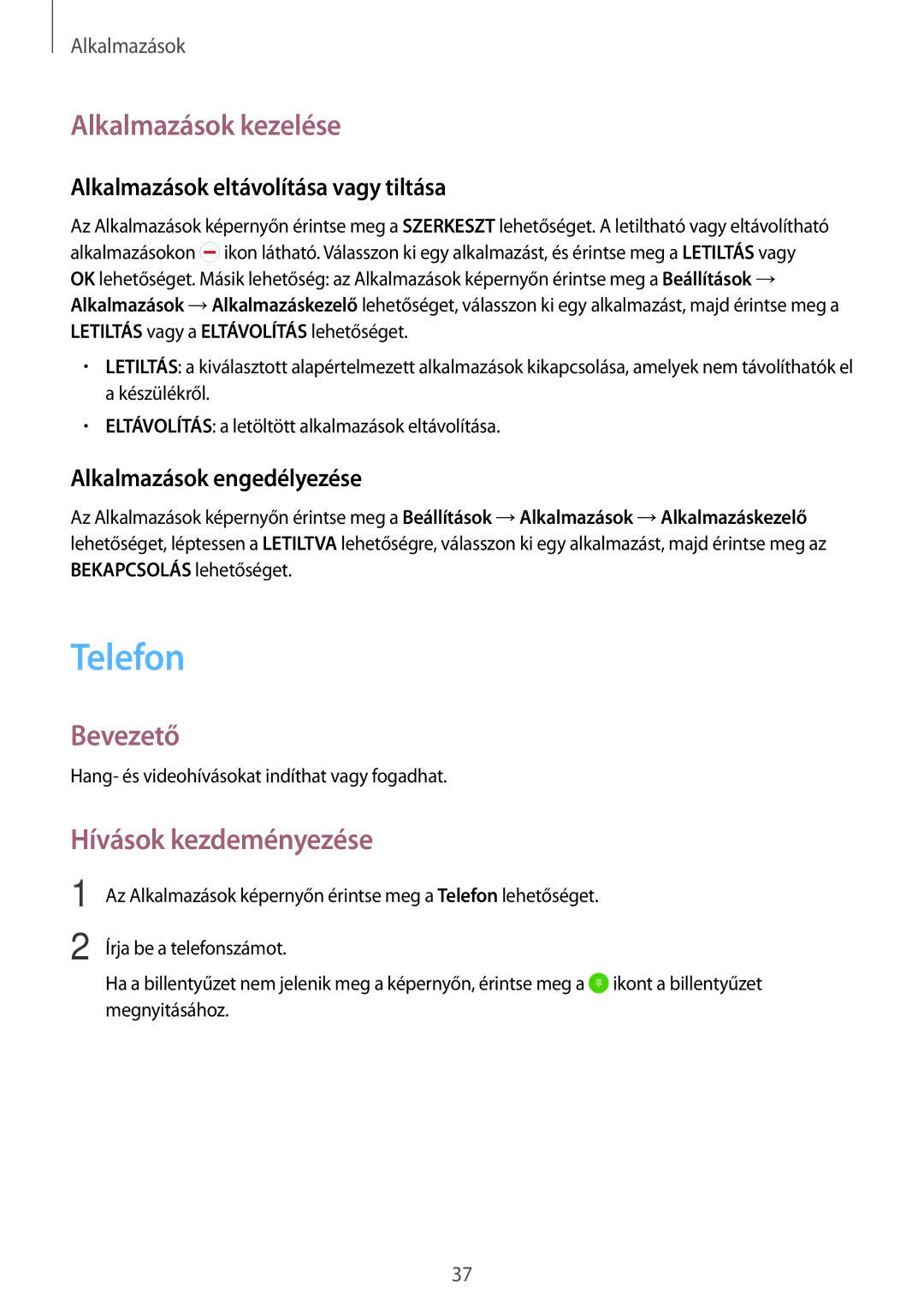 Samsung SM-J500FZKAO2C, SM-J500FZWAEUR, SM-J500FZWAATO Telefon, Alkalmazások kezelése, Bevezető, Hívások kezdeményezése 