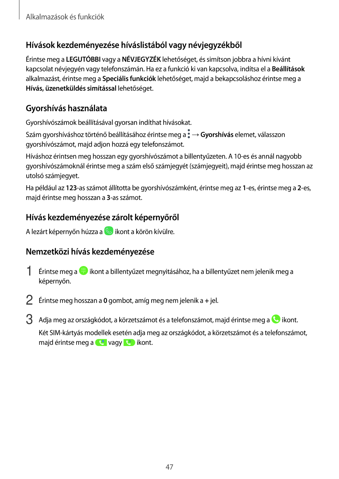 Samsung SM-J510FZDUXEH, SM-J510FZKNPAN manual Hívások kezdeményezése híváslistából vagy névjegyzékből, Gyorshívás használata 