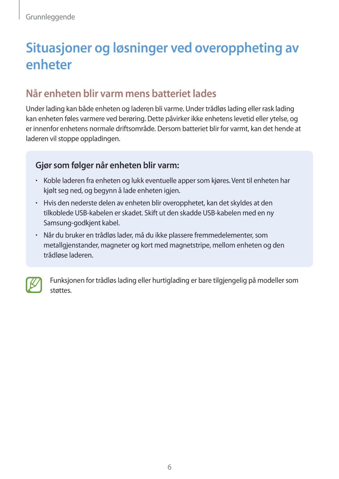 Samsung SM-J510FZWNNEE Situasjoner og løsninger ved overoppheting av enheter, Når enheten blir varm mens batteriet lades 