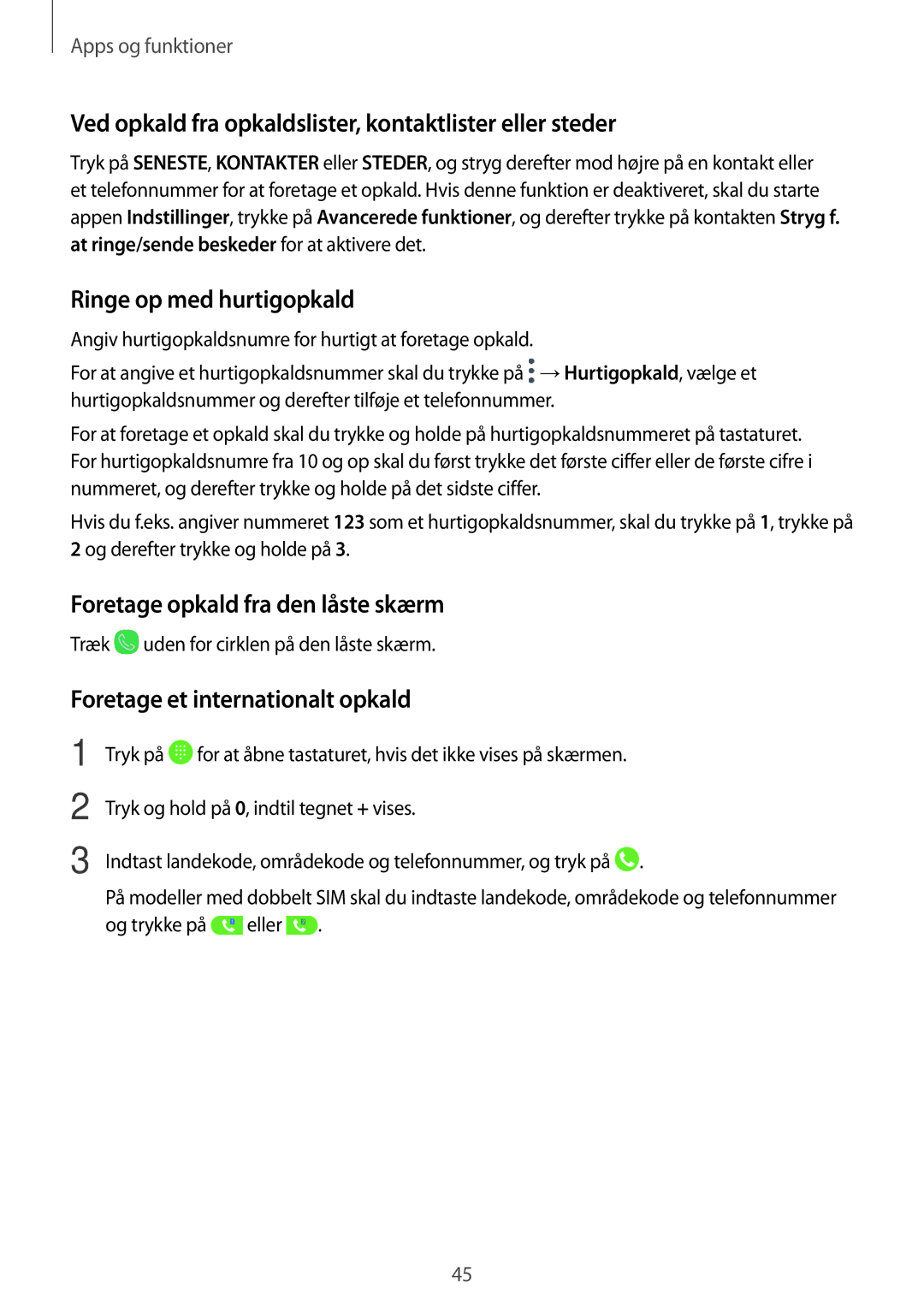 Samsung SM-J510FZKNNEE, SM-J510FZKUNEE Ved opkald fra opkaldslister, kontaktlister eller steder, Ringe op med hurtigopkald 