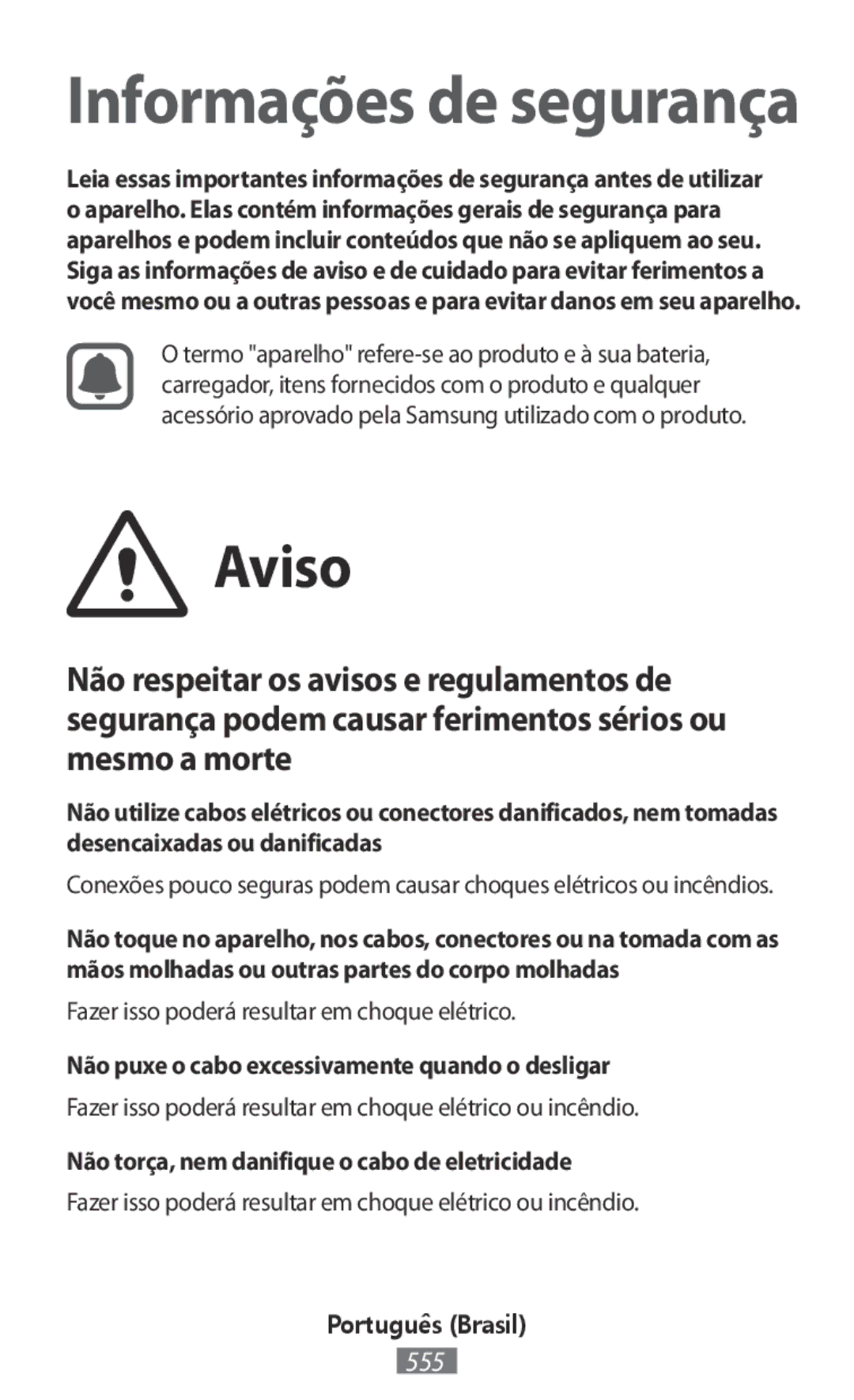 Samsung SM-W720NZKBXEF Fazer isso poderá resultar em choque elétrico, Não puxe o cabo excessivamente quando o desligar 