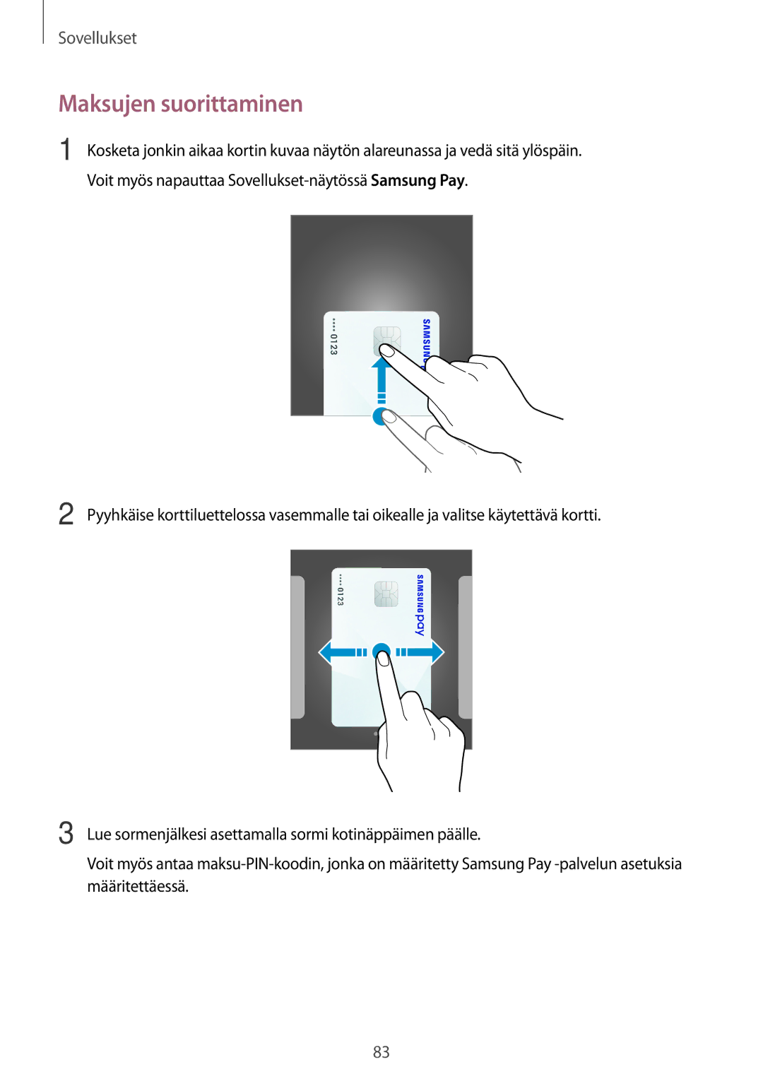 Samsung SM-J730FZDDNEE, SM-J530FZSDNEE, SM-J530FZKDNEE, SM-J730FZKDNEE, SM-J530FZDDNEE, SM-J730FZSDNEE Maksujen suorittaminen 