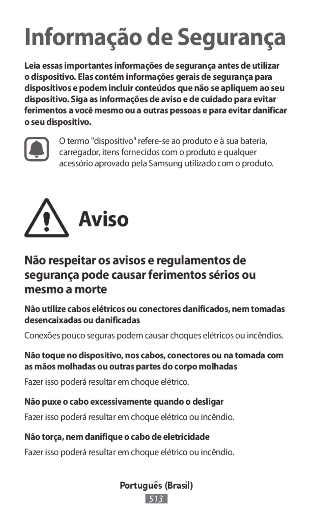 Samsung SM-N9000ZWEXXV Fazer isso poderá resultar em choque elétrico, Não puxe o cabo excessivamente quando o desligar 