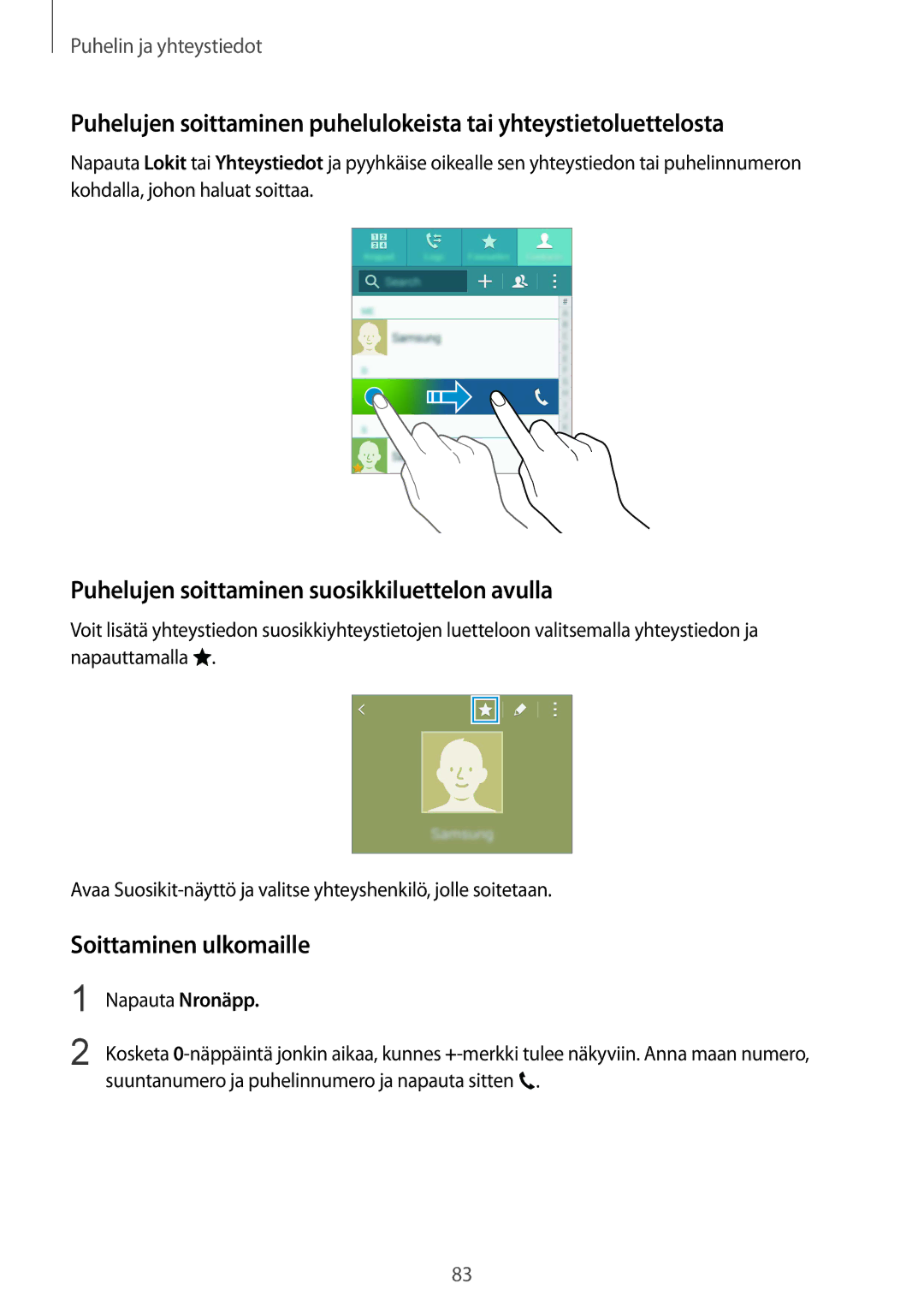 Samsung SM-N910FZKENEE manual Puhelujen soittaminen suosikkiluettelon avulla, Soittaminen ulkomaille, Napauta Nronäpp 