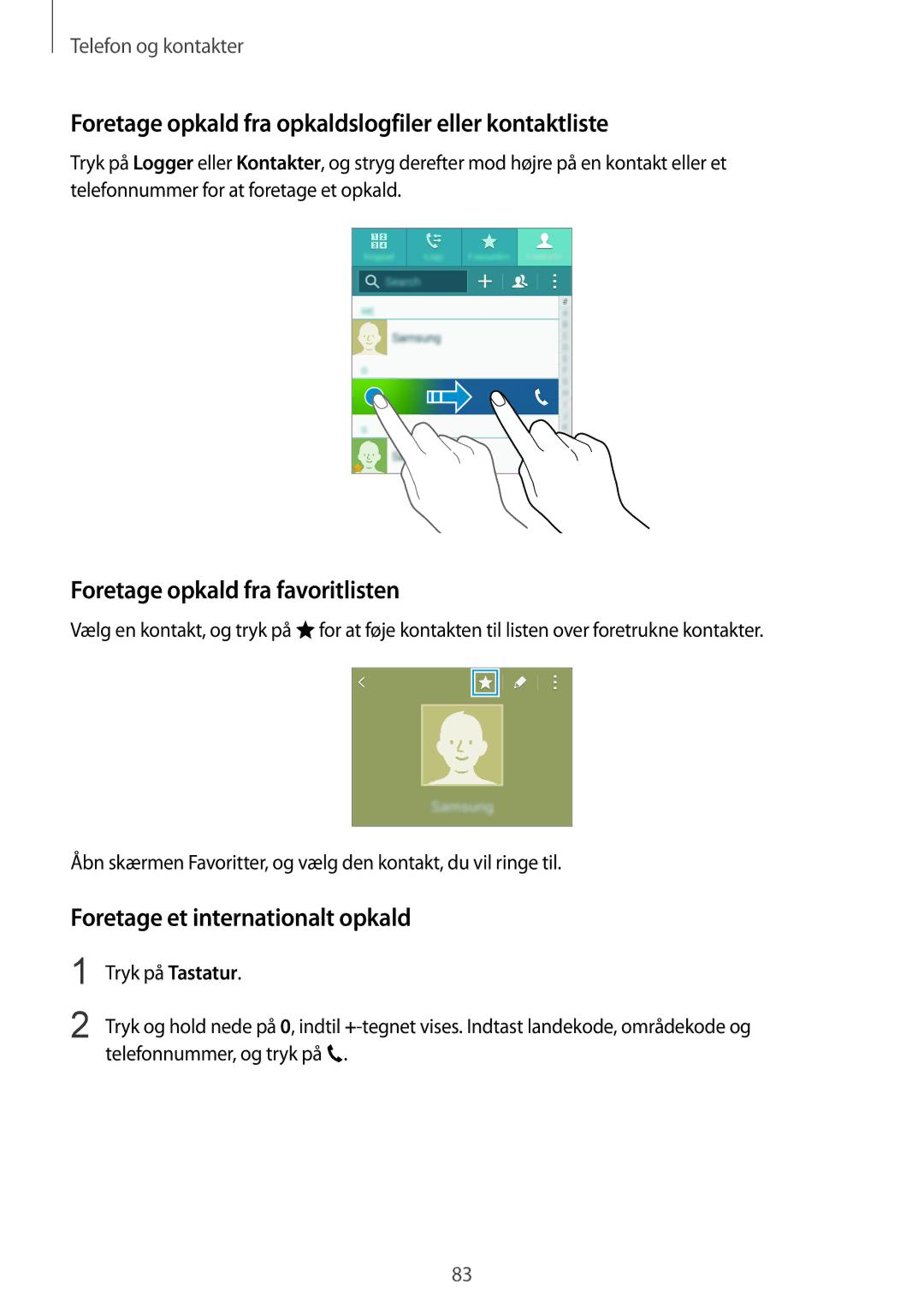 Samsung SM-N910FZKENEE manual Foretage opkald fra opkaldslogfiler eller kontaktliste, Foretage opkald fra favoritlisten 