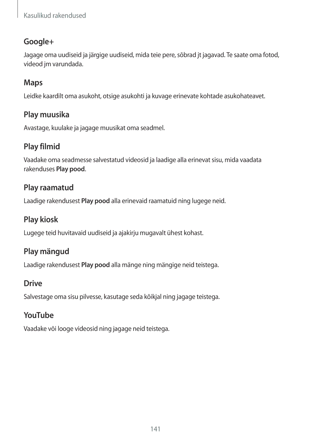 Samsung SM-N915FZWYSEB Google+, Maps, Play muusika, Play filmid, Play raamatud, Play kiosk, Play mängud, Drive, YouTube 