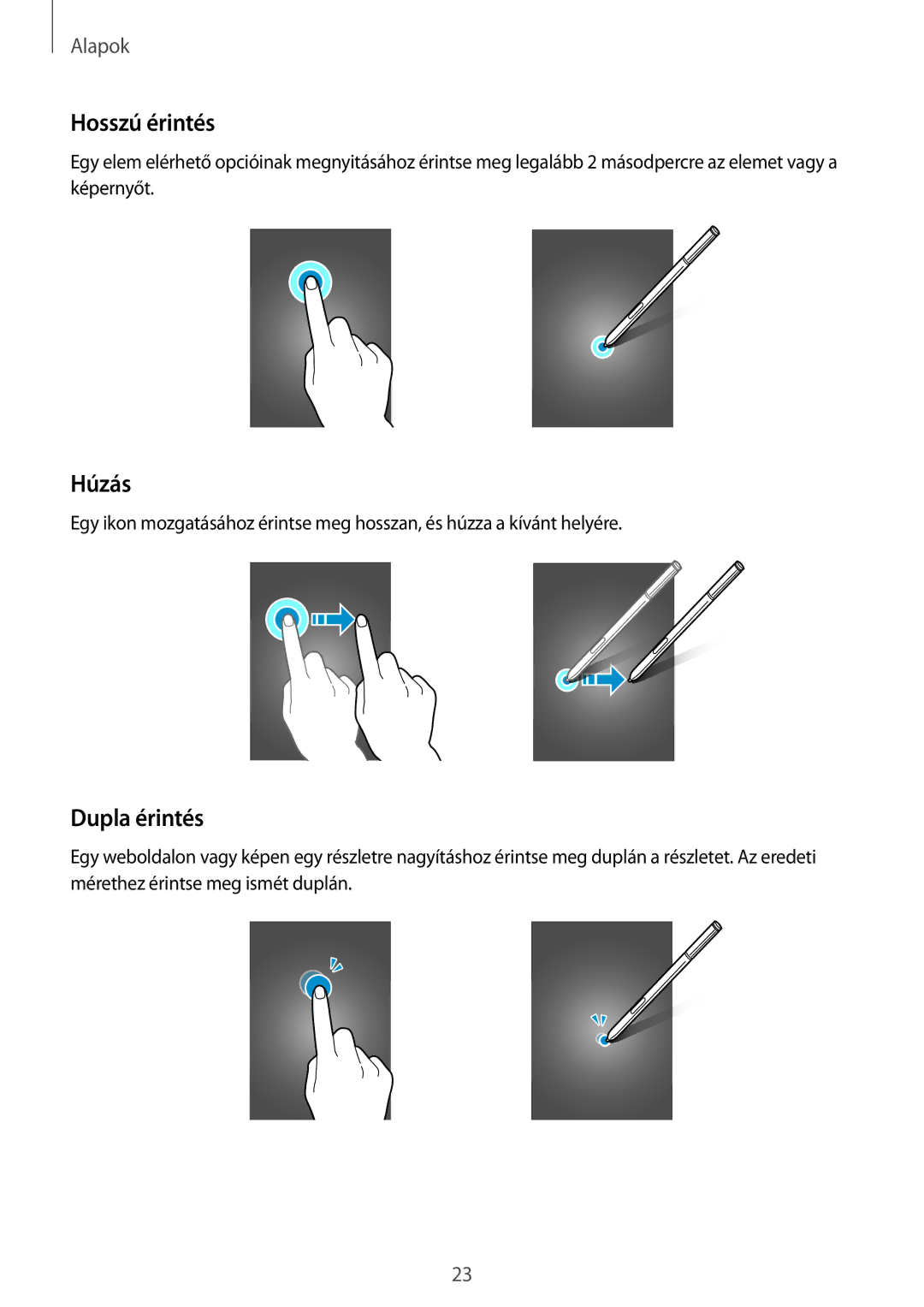 Samsung SM-N915FZWYAUT, SM-N915FZWYEUR, SM-N915FZKYATO, SM-N915FZWYXEO, SM-N915FZKYEUR Hosszú érintés, Húzás, Dupla érintés 