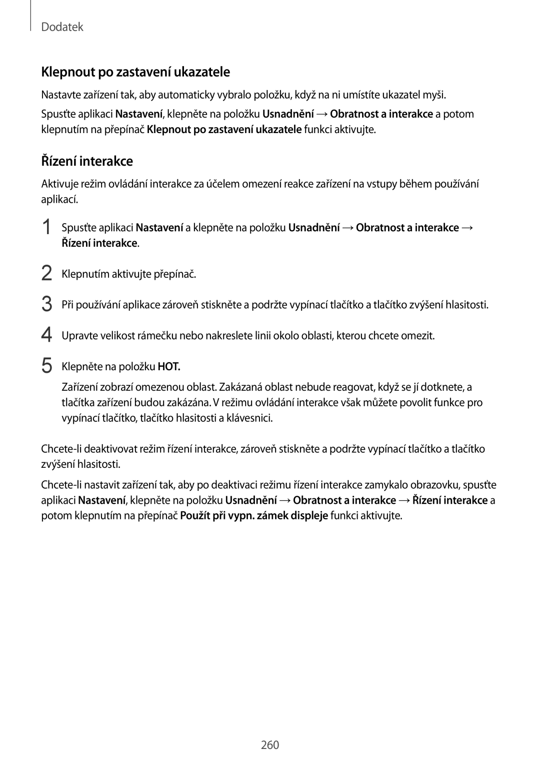 Samsung SM-N950FZKAO2C, SM-N950FZBDETL, SM-N950FZDDETL, SM-N950FZKDETL Klepnout po zastavení ukazatele, Řízení interakce 