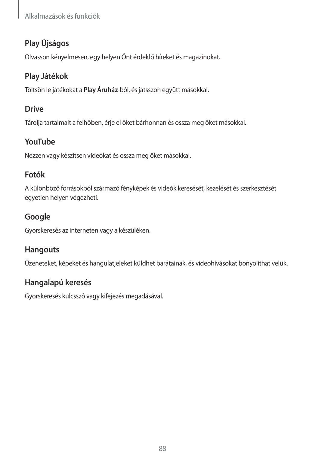 Samsung SM-P550NZWAXEH manual Play Újságos, Play Játékok, Drive, YouTube, Fotók, Google, Hangouts, Hangalapú keresés 