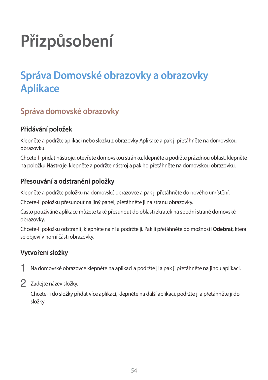 Samsung SM-P550NZKAXEZ manual Přizpůsobení, Správa Domovské obrazovky a obrazovky Aplikace, Správa domovské obrazovky 