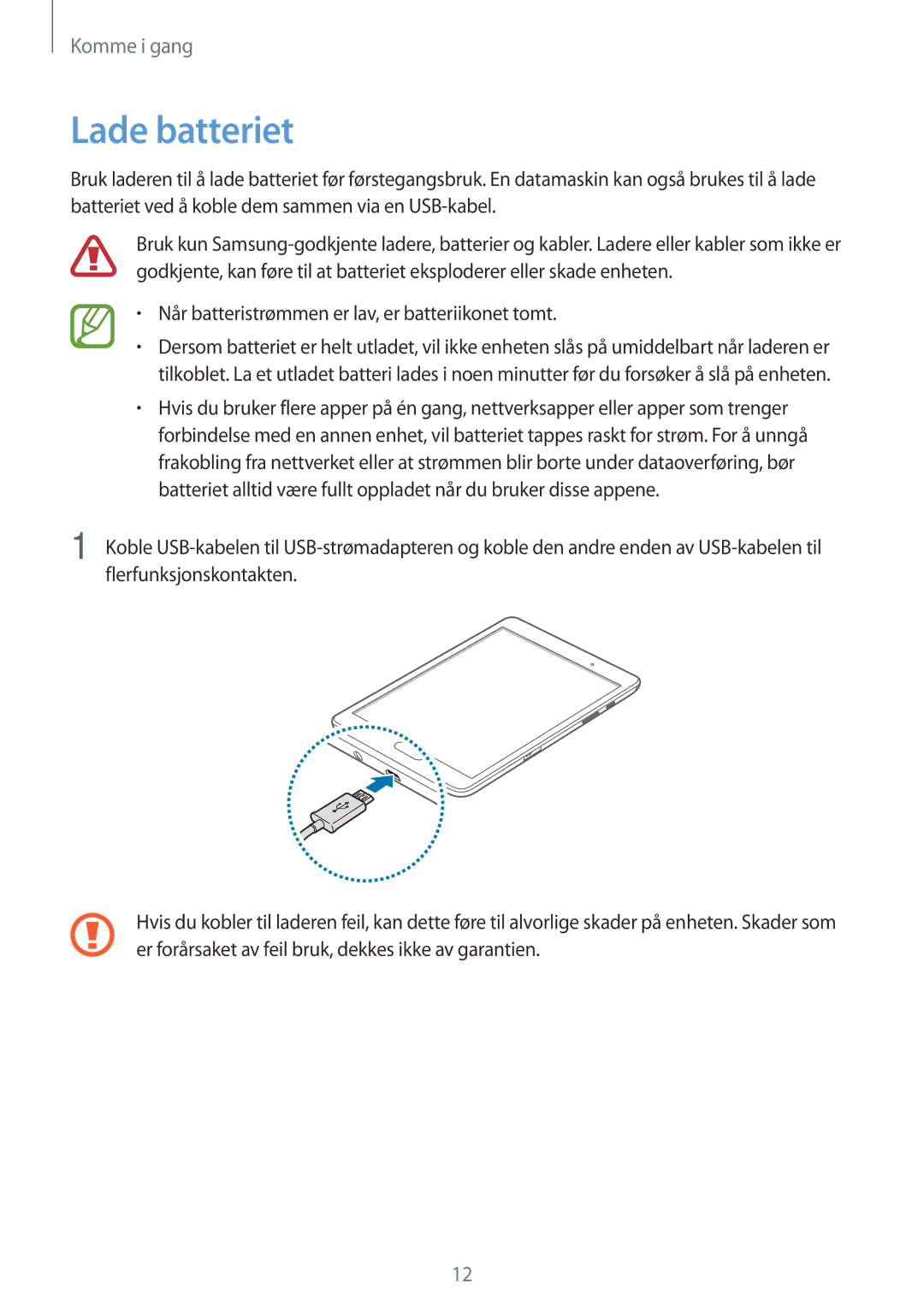 Samsung SM-P550NZWANEE, SM-P550NZAANEE, SM-P550NZBANEE Lade batteriet, Når batteristrømmen er lav, er batteriikonet tomt 