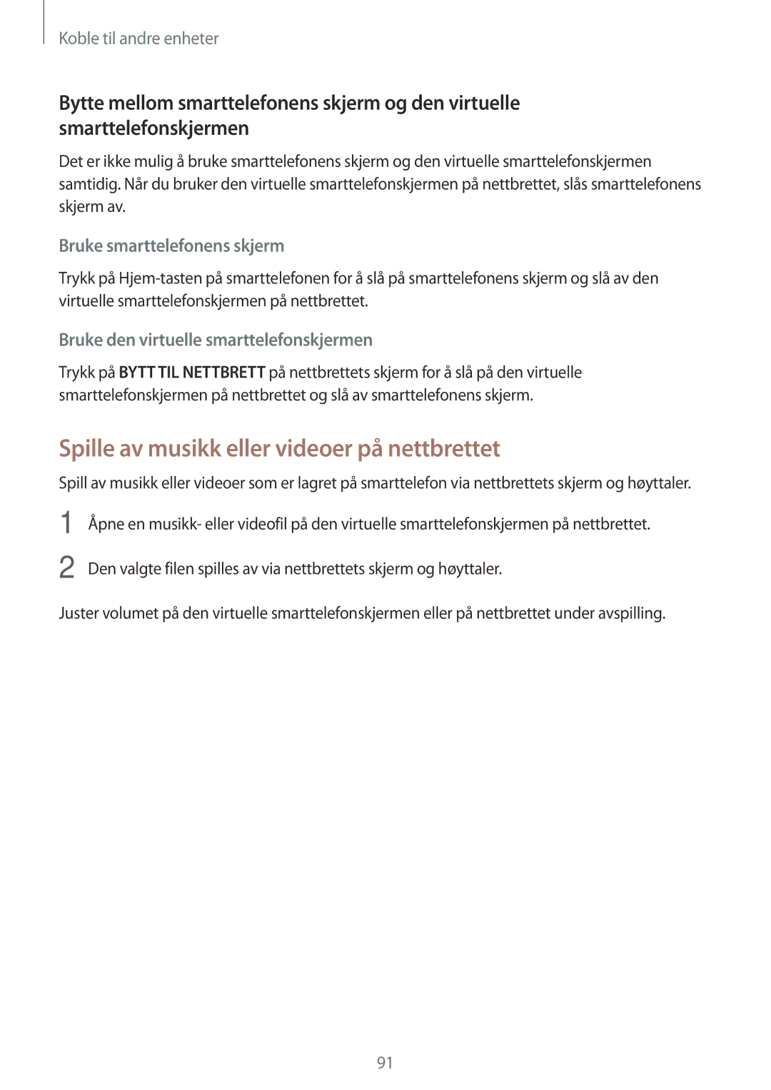 Samsung SM-P550NZAANEE, SM-P550NZWANEE manual Spille av musikk eller videoer på nettbrettet, Bruke smarttelefonens skjerm 