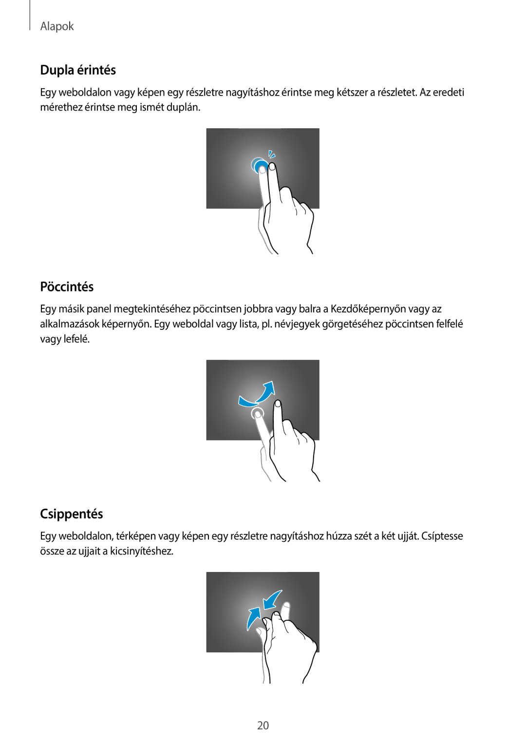 Samsung SM-P6000ZWAXEO, SM-P6000ZKAATO, SM-P6000ZWAEUR, SM-P6000ZWAATO, SM-P6000ZKADBT Dupla érintés, Pöccintés, Csippentés 