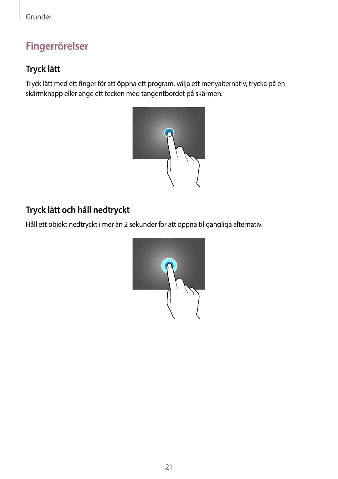 Samsung SM-P6050ZKENEE, SM-P6050ZWLNEE, SM-P6050ZKLNEE, SM-P6050ZKANEE Fingerrörelser, Tryck lätt och håll nedtryckt 