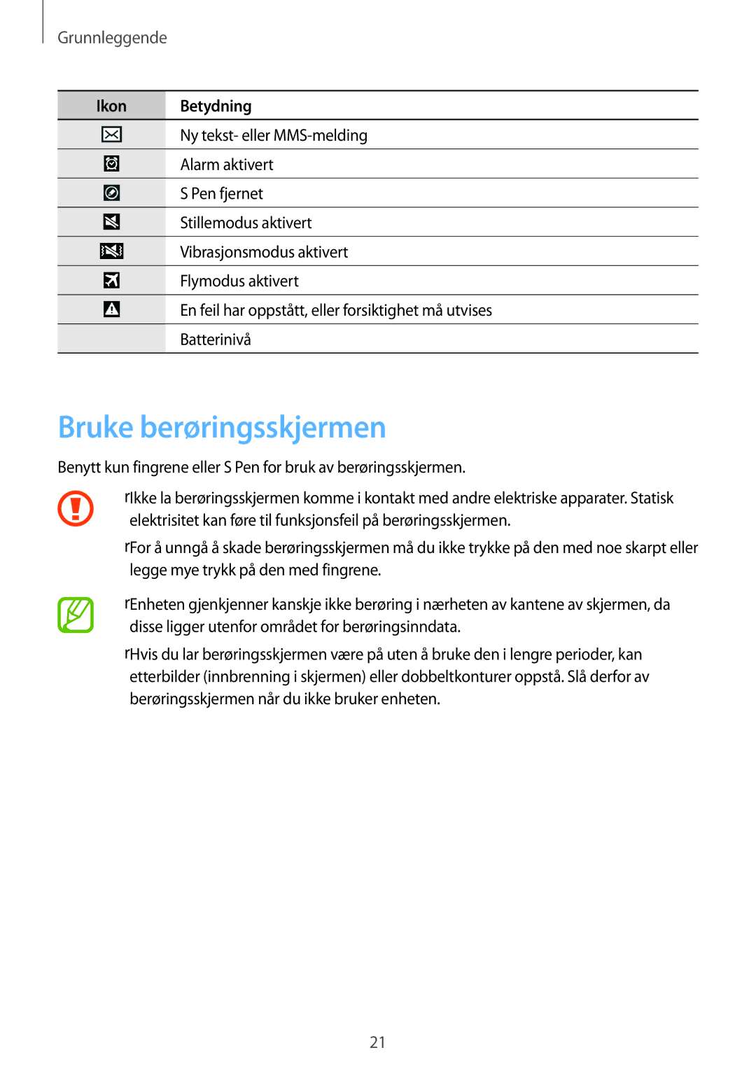 Samsung SM-P6050ZKENEE, SM-P6050ZWLNEE, SM-P6050ZKLNEE, SM-P6050ZKANEE, SM-P6050ZWANEE Bruke berøringsskjermen, Grunnleggende 