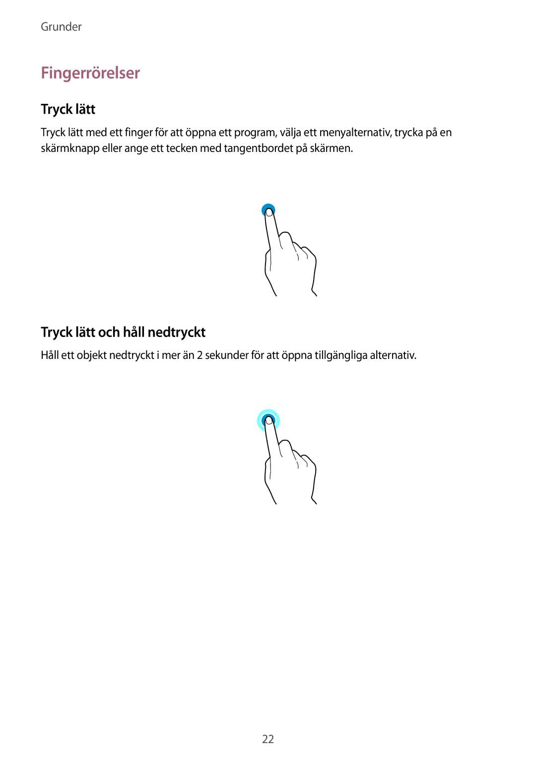 Samsung SM-P6050ZWANEE, SM-P6050ZWLNEE, SM-P6050ZKLNEE, SM-P6050ZKANEE Fingerrörelser, Tryck lätt och håll nedtryckt 