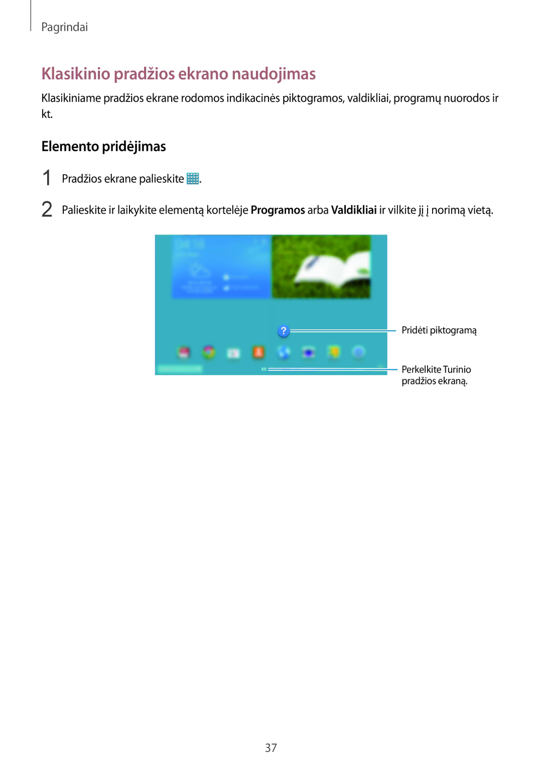 Samsung SM-P9000ZWASEB manual Klasikinio pradžios ekrano naudojimas, Elemento pridėjimas, Pradžios ekrane palieskite 